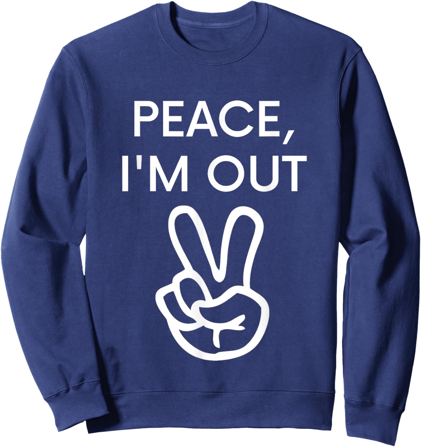 Peace, I'm Out - Funny Retirement Sweatshirt - Sweatshirt | Navy