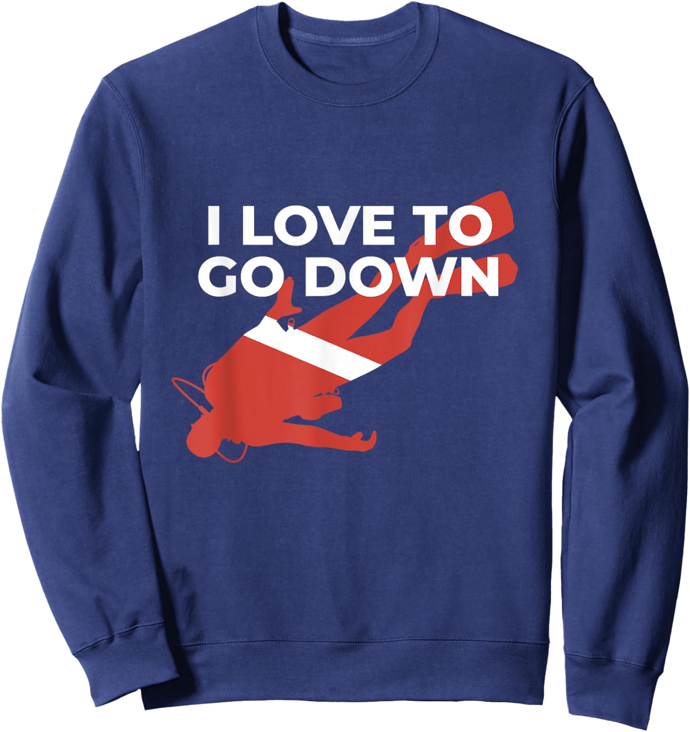 I Love To Go Down - Funny Scuba Diver Sweatshirt - Sweatshirt | Navy
