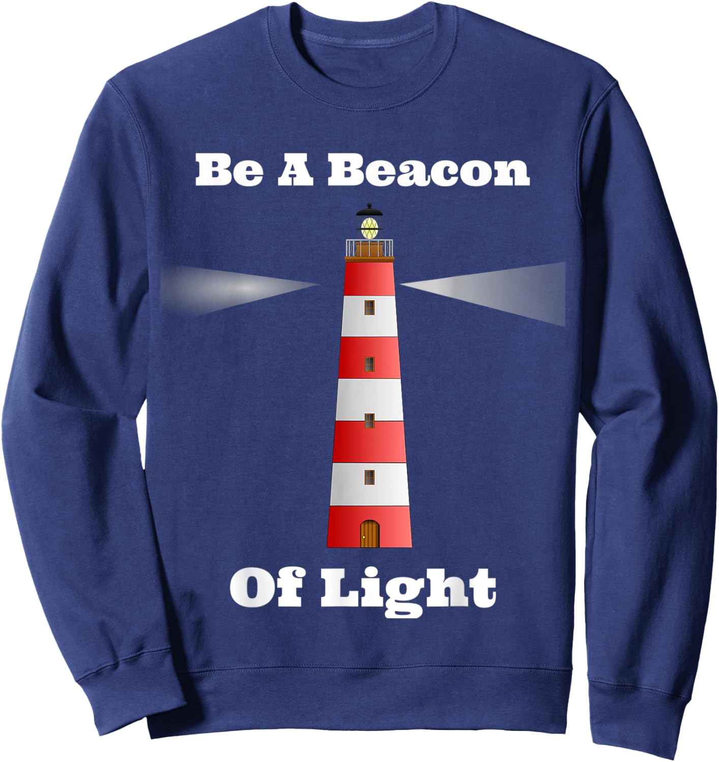 Motivational Be A Beacon Of Light Sweatshirt - Sweatshirt | Navy
