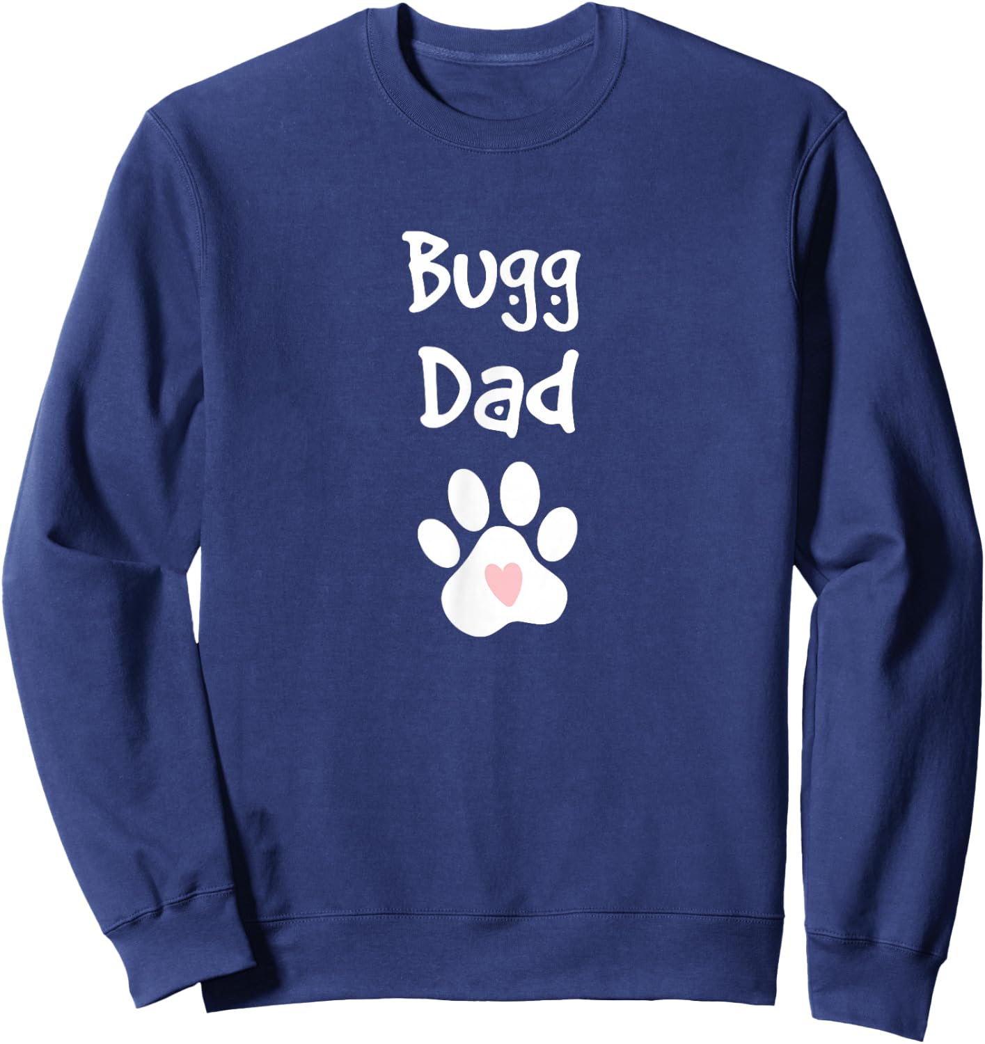 Bugg Dad Boston Terrier Pug Mix Breed Dog Sweatshirt - Sweatshirt | Navy