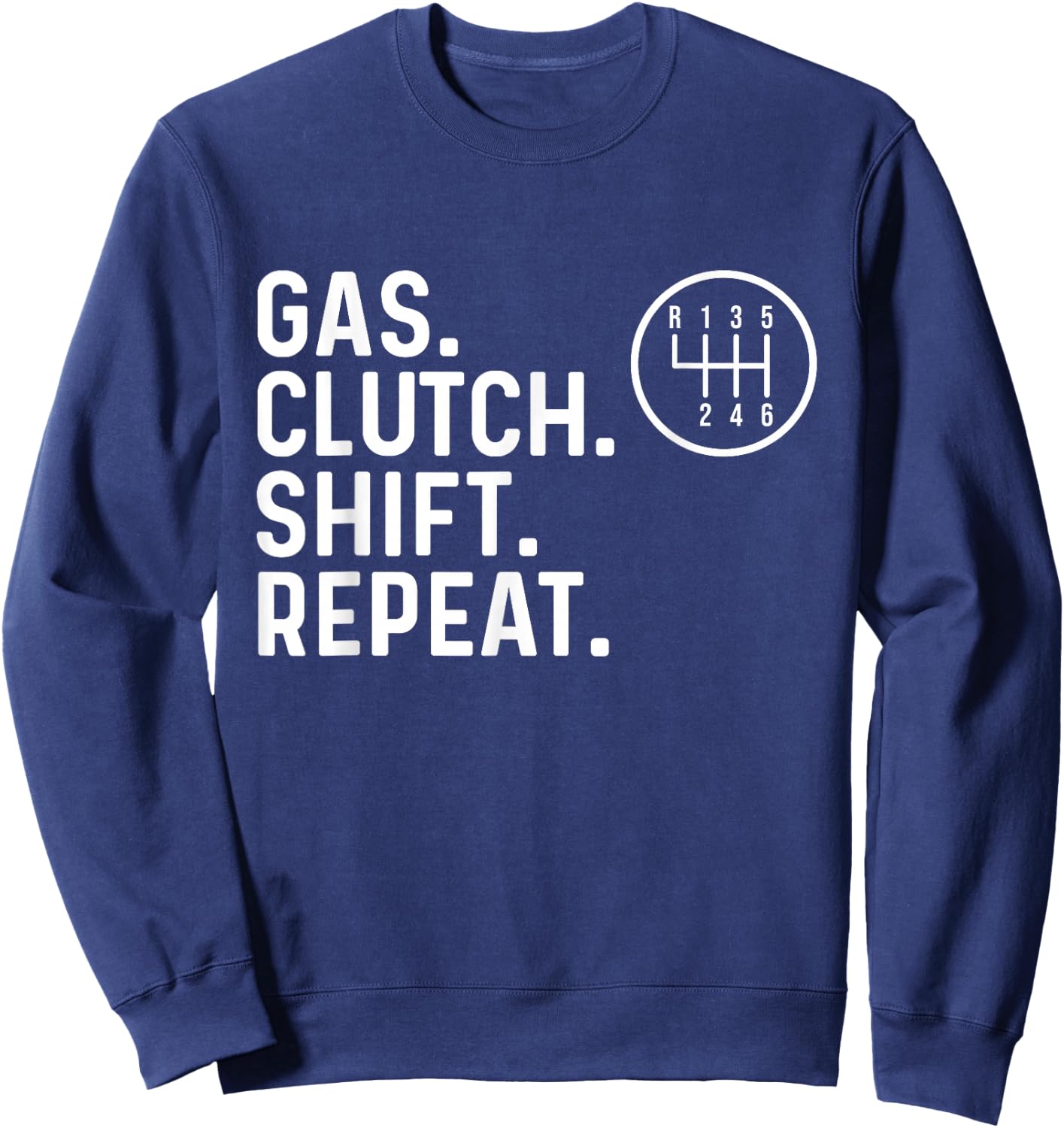 Gas Clutch Shift Repeat - Car Guy Mechanic Manual Shift Car Sweatshirt - Sweatshirt | Navy