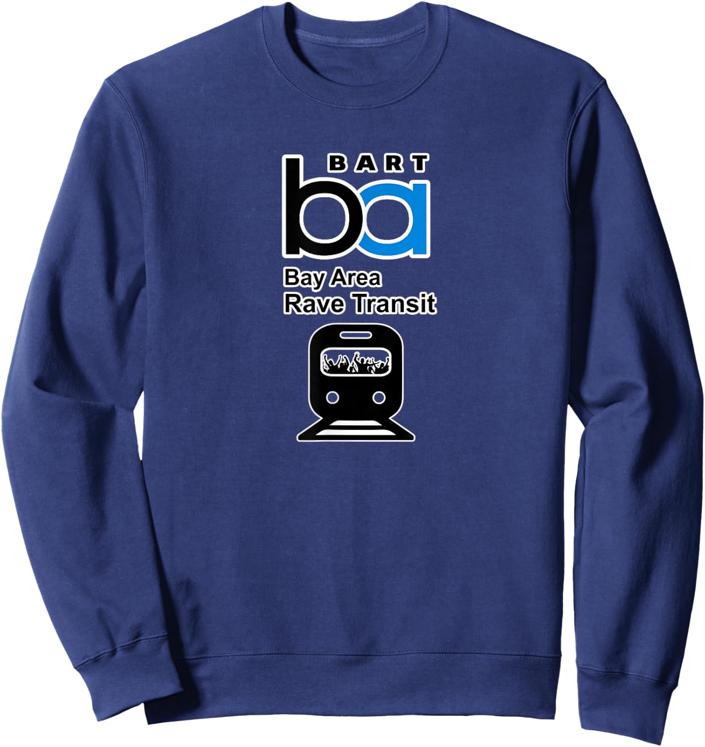 BART Bay Area Rave Transit. San Francisco DJ Design Sweatshirt - Sweatshirt | Navy