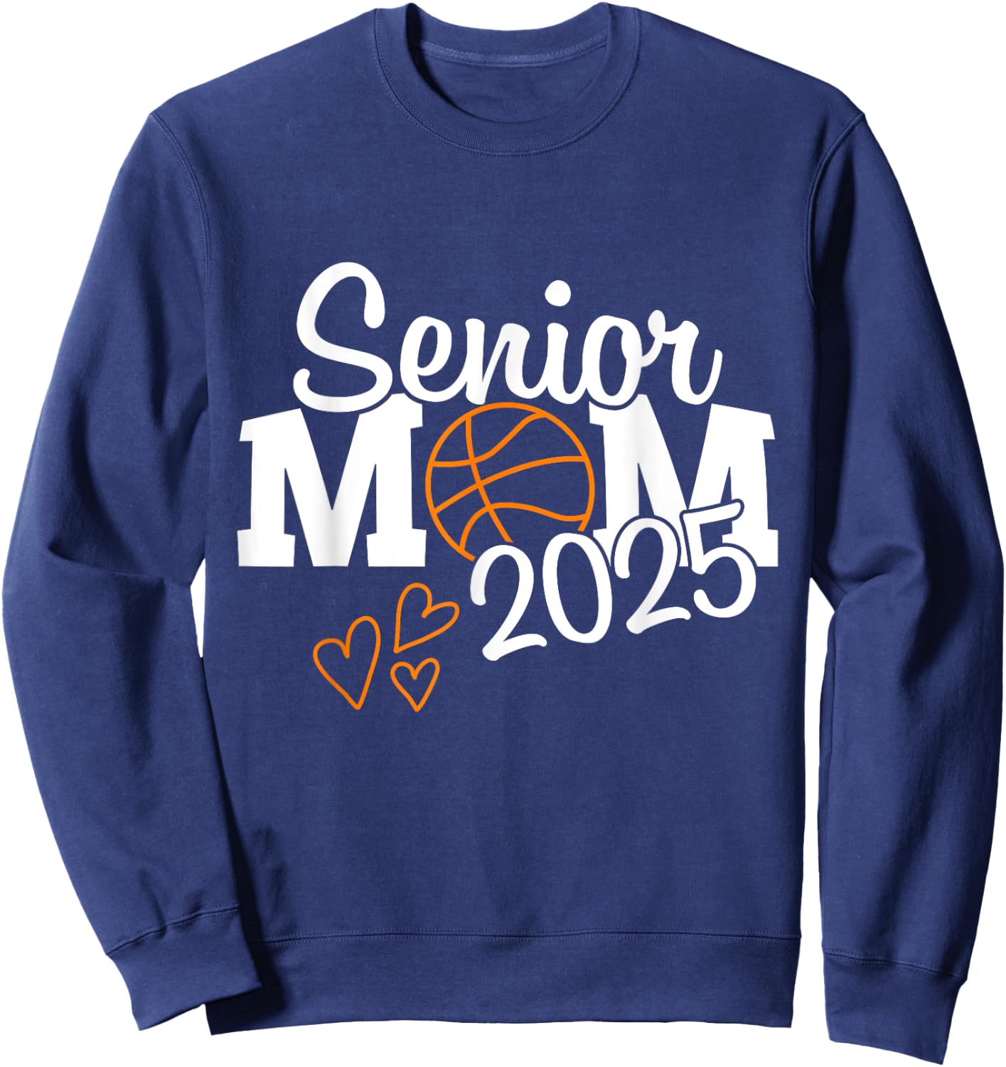 senior basketball mom Class of 2025 Player Graduation Grad Sweatshirt - Sweatshirt | Navy