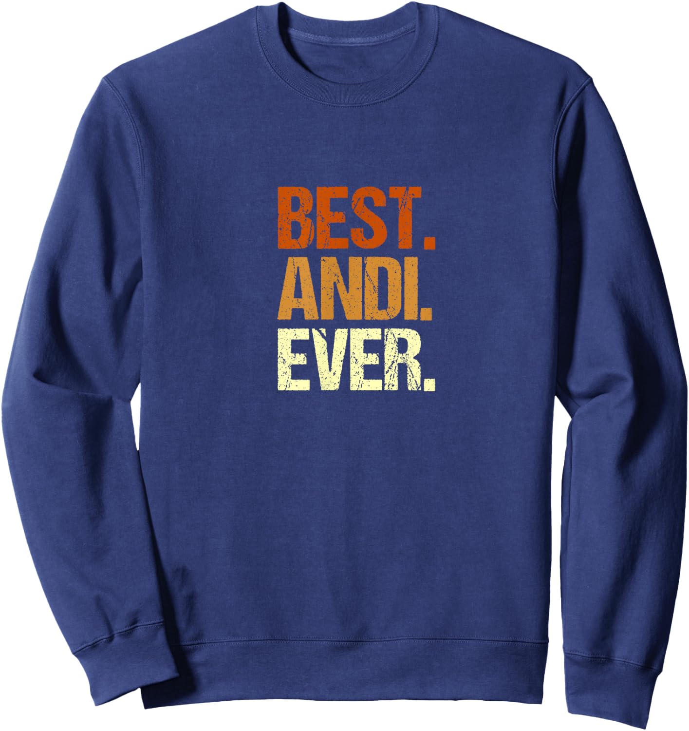 Men's ANDI Best ANDI Ever Name First Name Slogan , black, s Sweatshirt - Sweatshirt | Navy