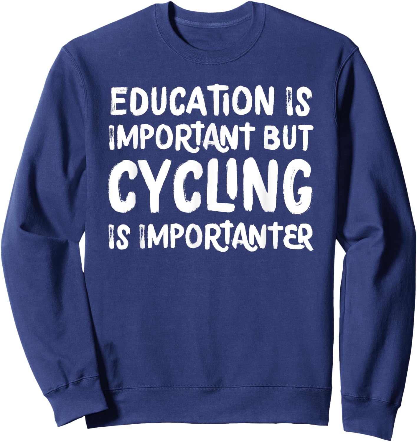 Education Is Important But Cycling Is Importanter Funny Sweatshirt - Sweatshirt | Navy