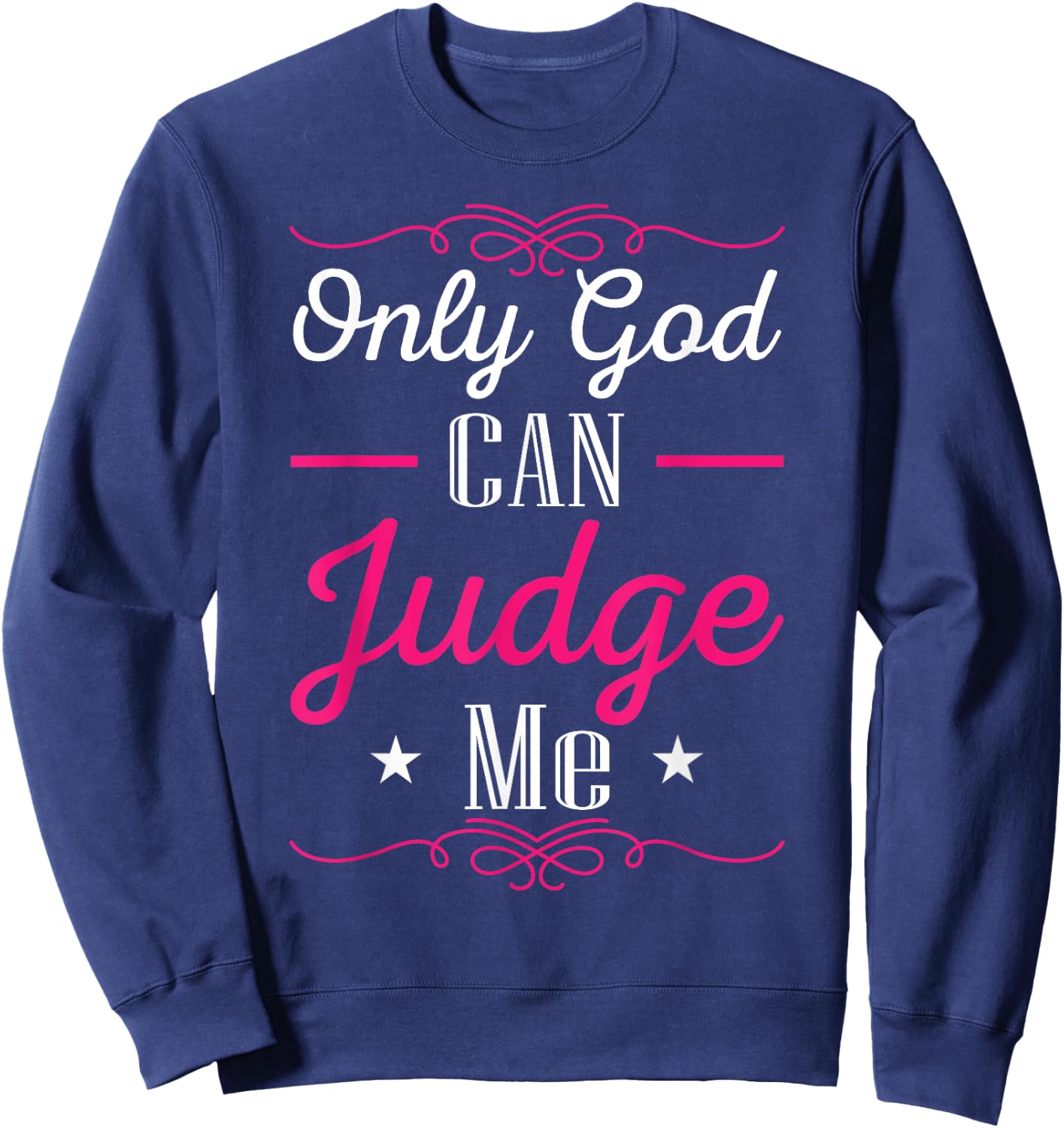 Christian Faith Only God Can Judge Me Sweatshirt - Sweatshirt | Navy
