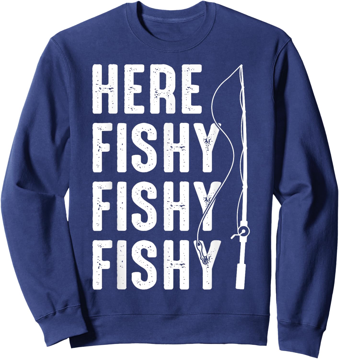 Here Fishy Lucky Fishing Do Not Wash Fishing Lover Vintage Sweatshirt - Sweatshirt | Navy