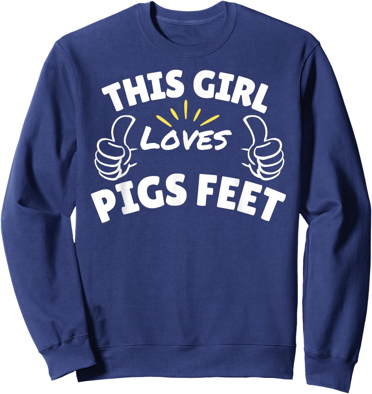 Fun Graphic-This Girl Loves Pigs Feet Sweatshirt - Sweatshirt | Navy