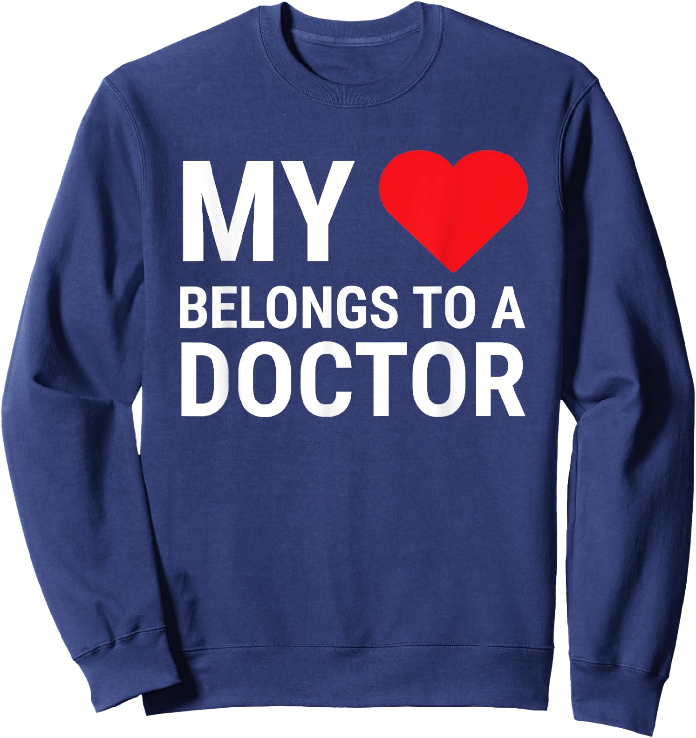 My Heart Belongs To A Doctor Cute Girlfriend Wife Doctor Sweatshirt - Sweatshirt | Navy