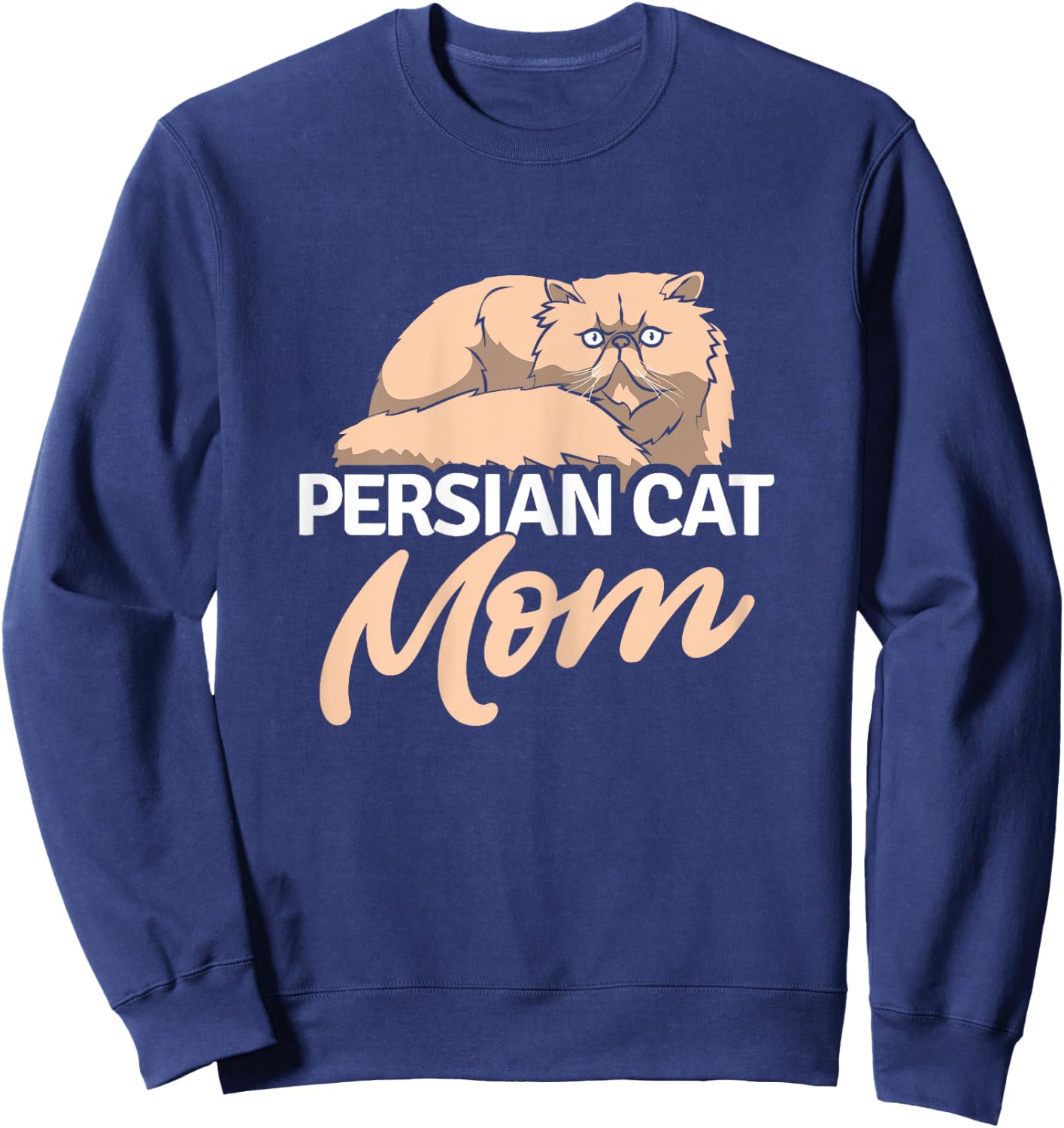 Persian Cat Mom Cat Kitten Kitty Cat Breed Animal Pet Sweatshirt - Sweatshirt | Navy