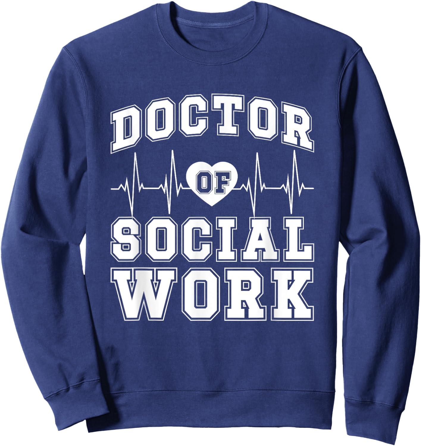 Doctor Of Social Work DSW Best Doctor Of Social Work Sweatshirt - Sweatshirt | Navy