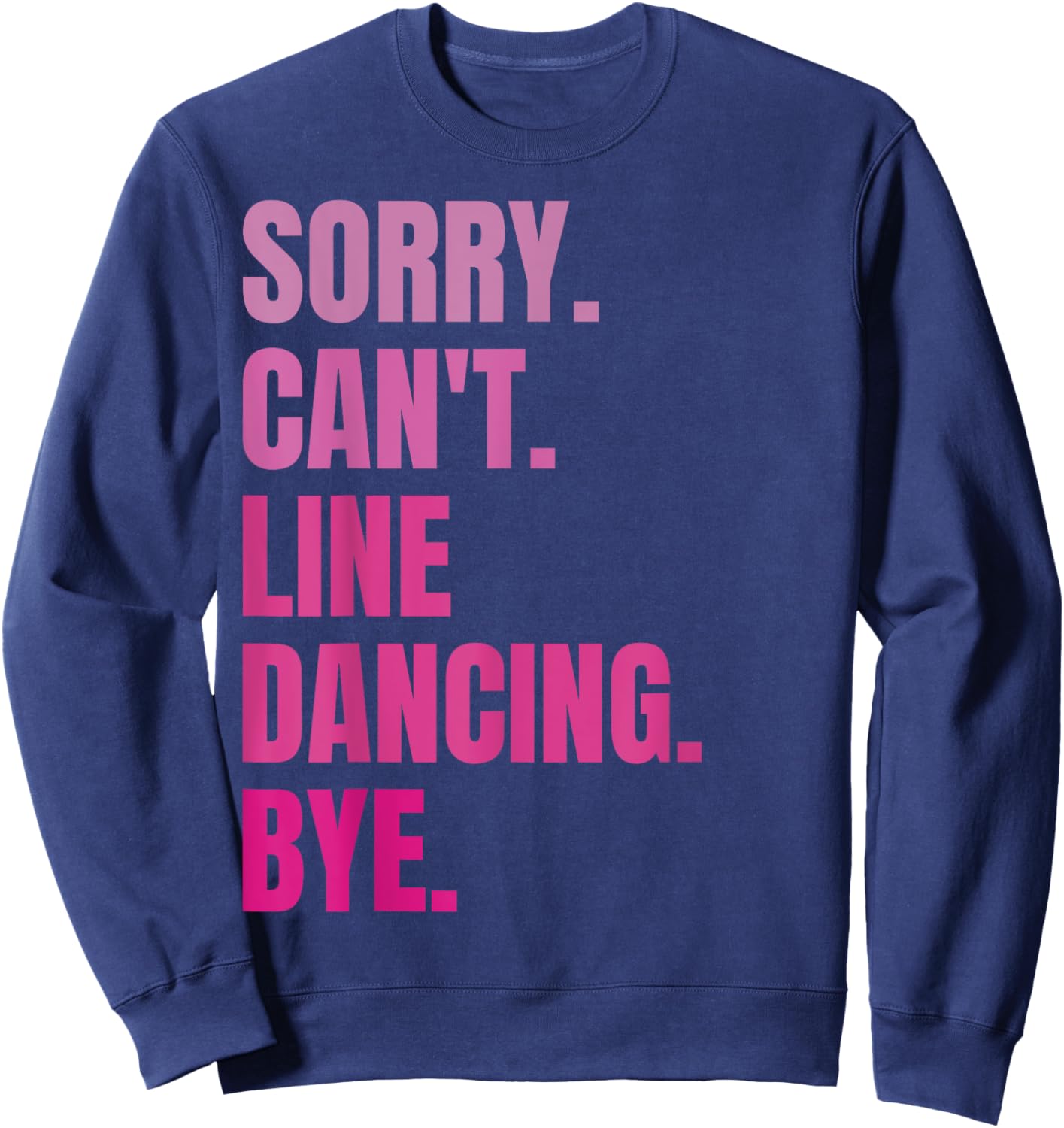 Sorry Can't Line Dancing Bye Retro Funny Dancer Dance Lover Sweatshirt - Sweatshirt | Navy