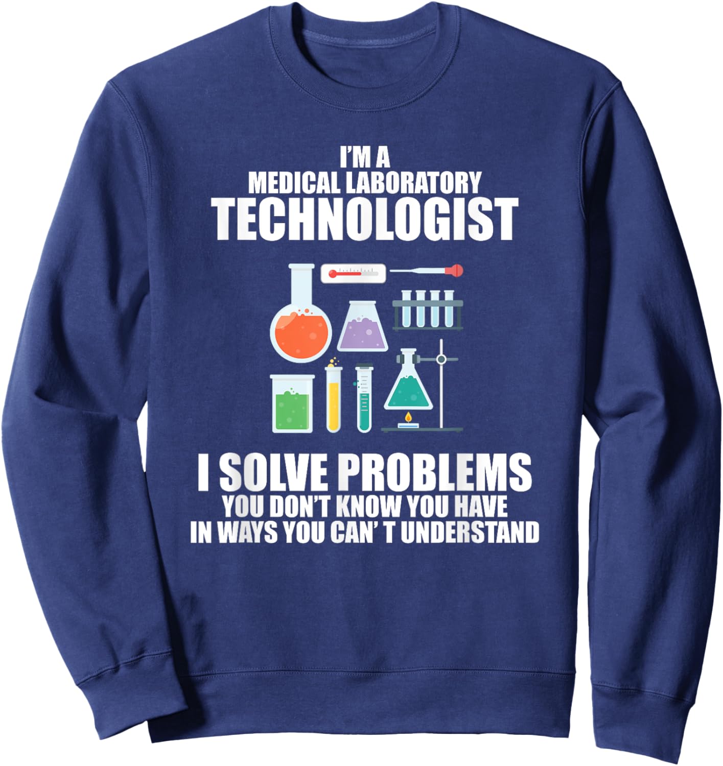 Medical Lab Tech I Solve Problems Sweatshirt - Sweatshirt | Navy