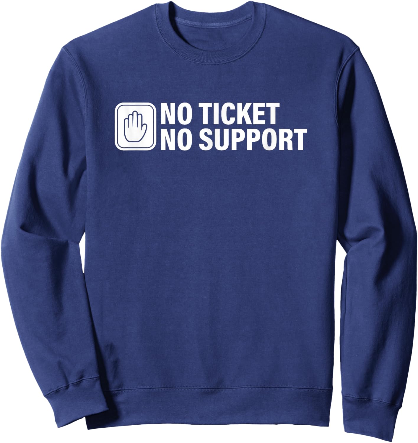 No Ticket No Support Informatik Arbeit Job IT Support Admin Sweatshirt - Sweatshirt | Navy