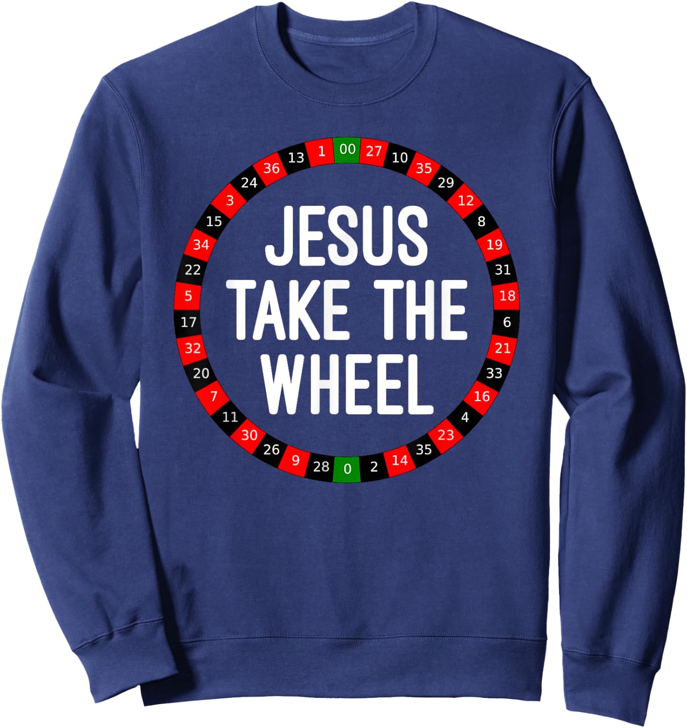 Jesus Take the Wheel Roulette Wheel Gambling Sweatshirt - Sweatshirt | Navy