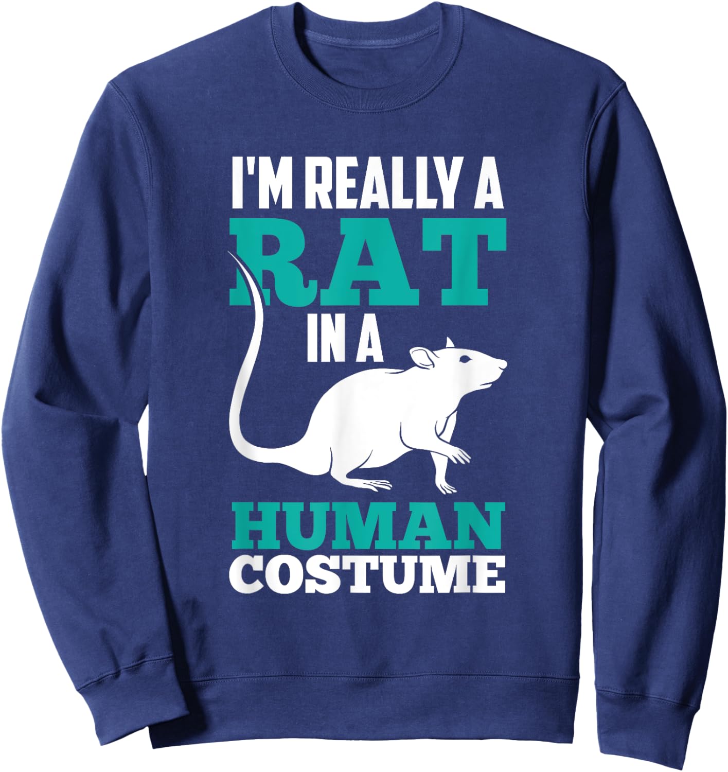 I'm Really A Rat In A Human Costume Lover Rats Animal Cute Sweatshirt - Sweatshirt | Navy