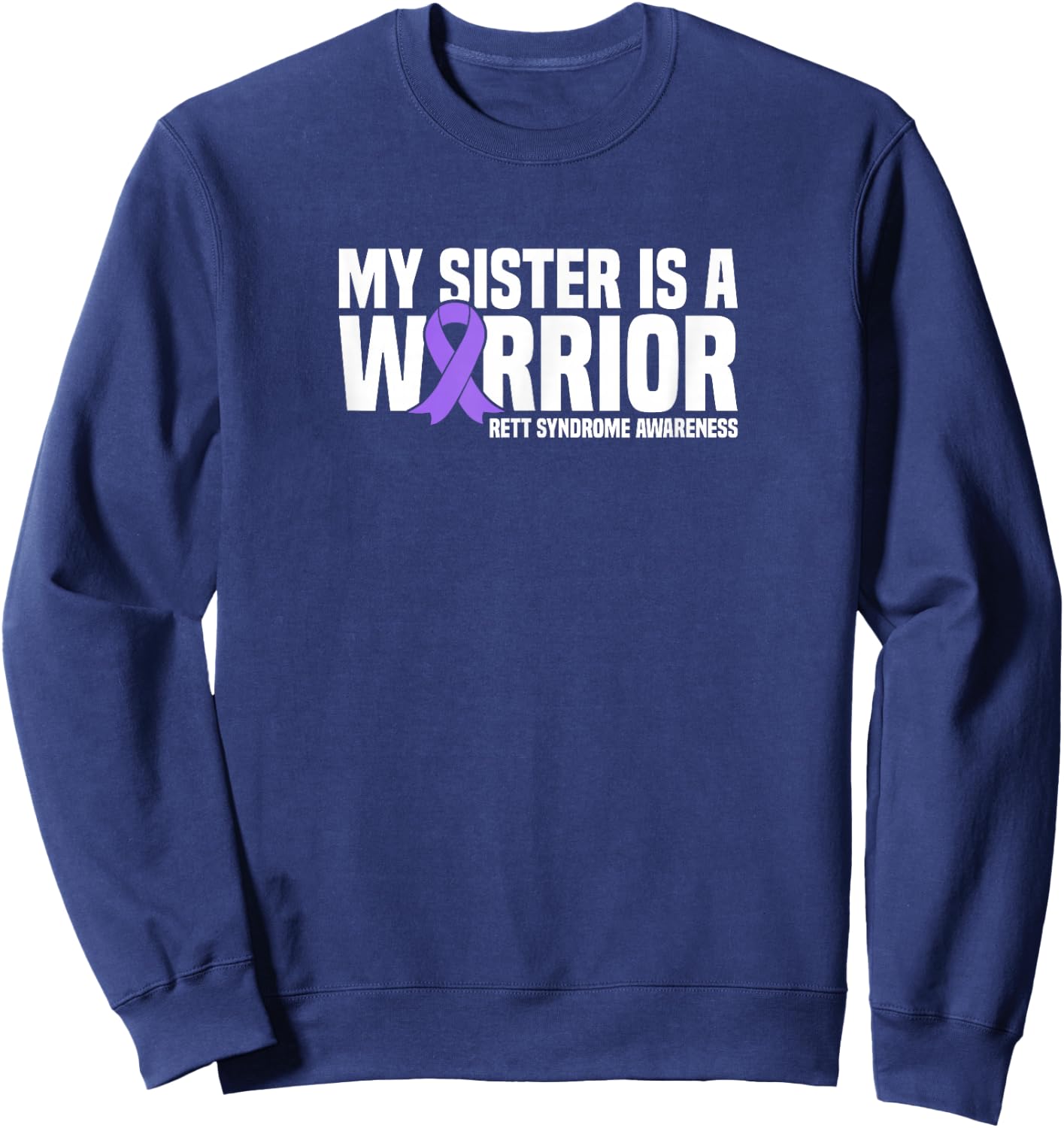 My Sister is a Warrior Rett Syndrome Awareness Sweatshirt - Sweatshirt | Navy