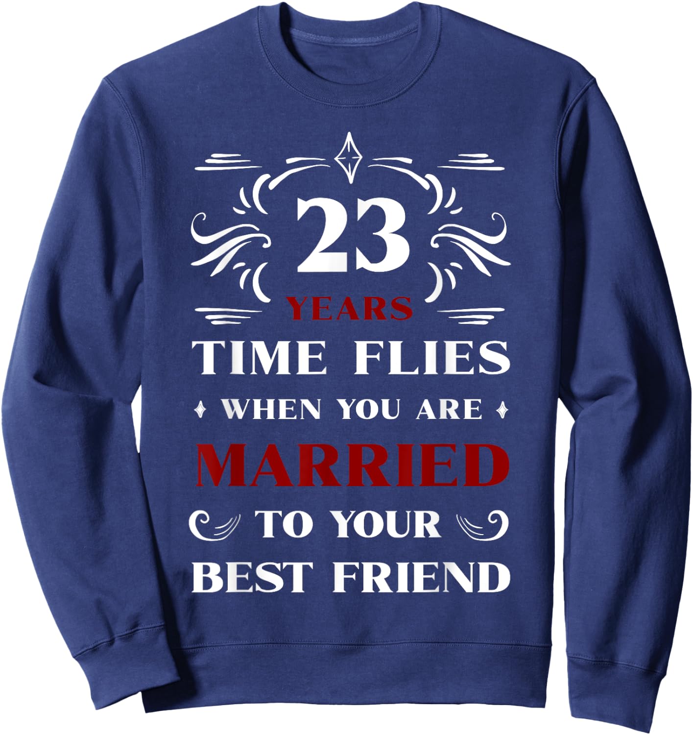 23 Years Married to Best Friend 23rd Anniversary Wedding Sweatshirt - Sweatshirt | Navy
