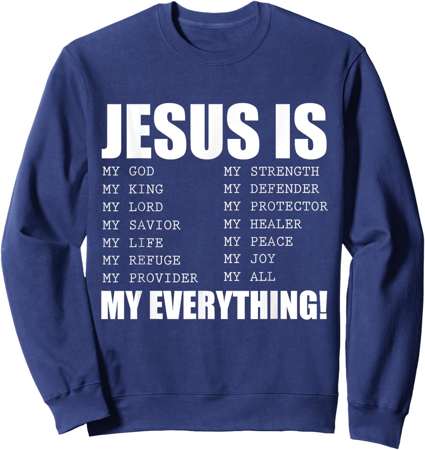 Jesus Is My Everything Jesus Sweatshirt - Sweatshirt | Navy