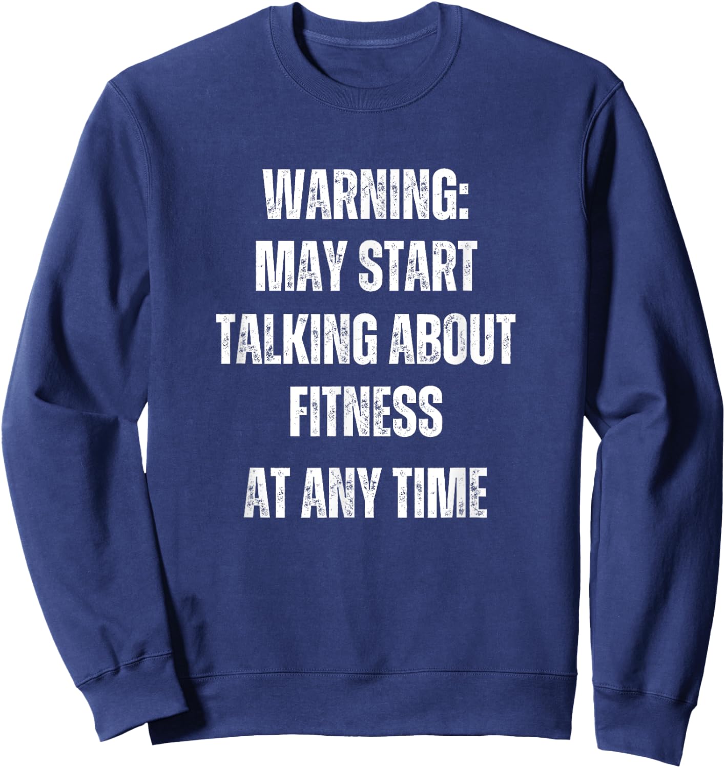 Warning May Start Talking About Fitness Funny Sweatshirt - Sweatshirt | Navy