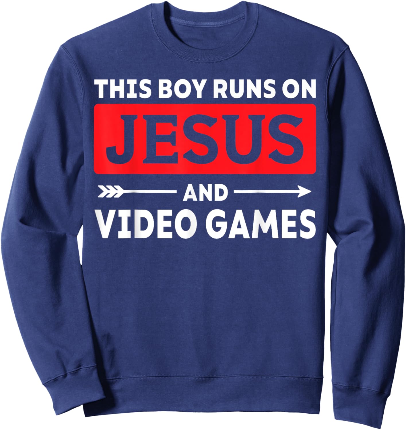 This Boy Runs On Jesus And Video Games Christian Gamer Sweatshirt - Sweatshirt | Navy