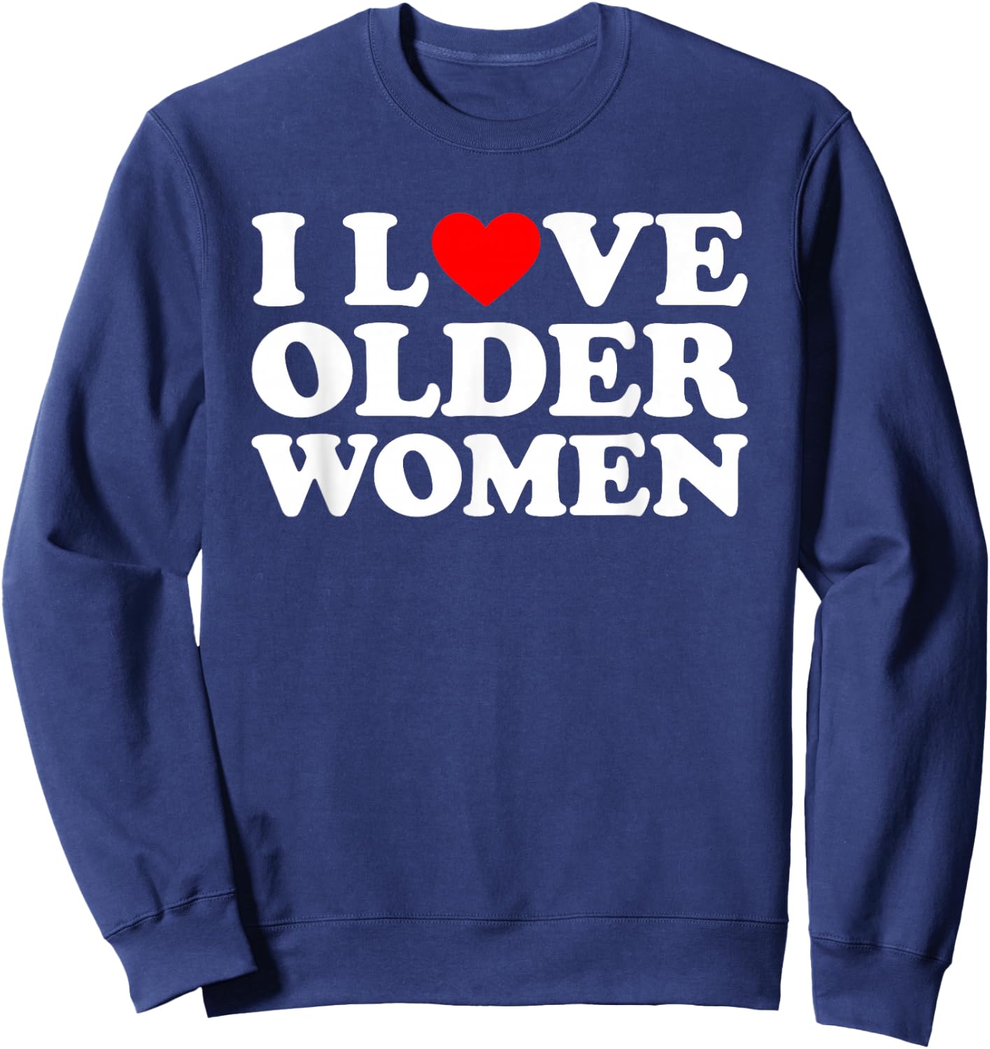 I Love Older Women's , black Sweatshirt - Sweatshirt | Navy