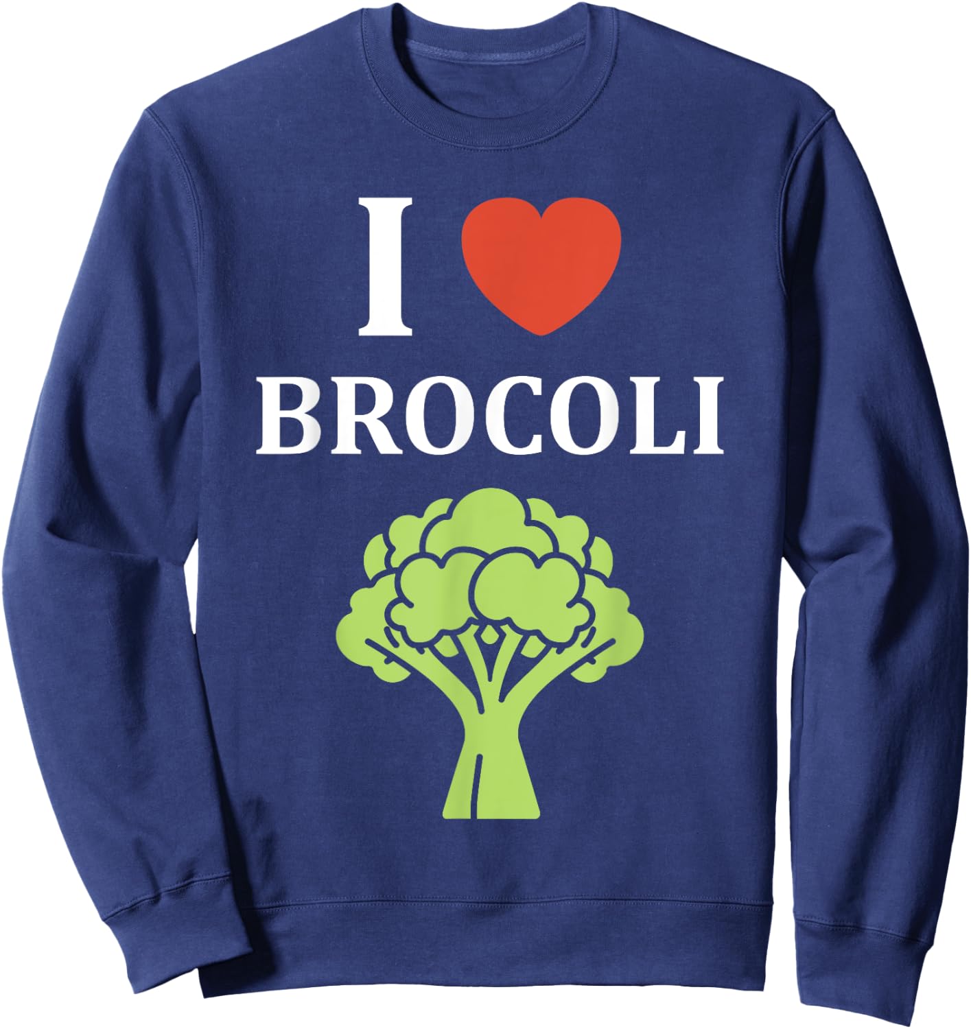 Humor broccoli Vegetable simple love i love Broccoli Sweatshirt - Sweatshirt | Navy