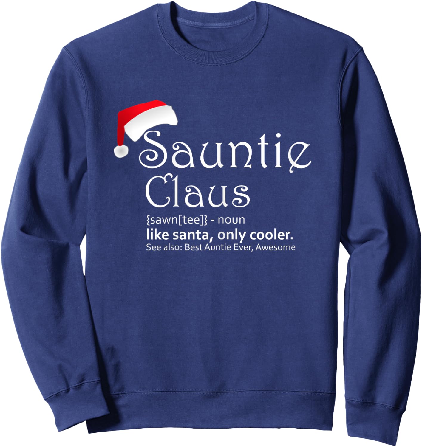 Sauntie Claus - Auntie Christmas Shirt Sweatshirt - Sweatshirt | Navy