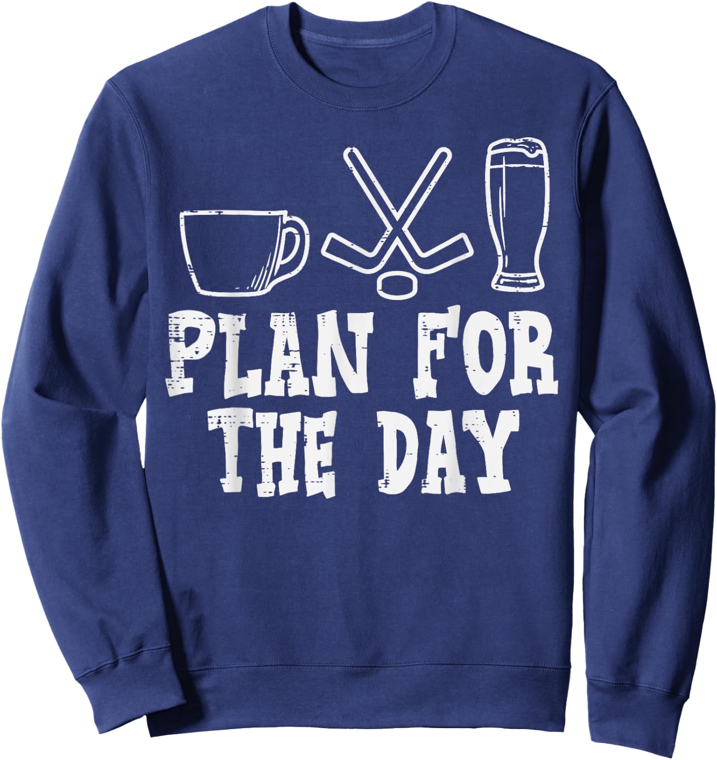 Plan For The Day Coffee Ice Hockey Beer Funny Drinking Sport Sweatshirt - Sweatshirt | Navy