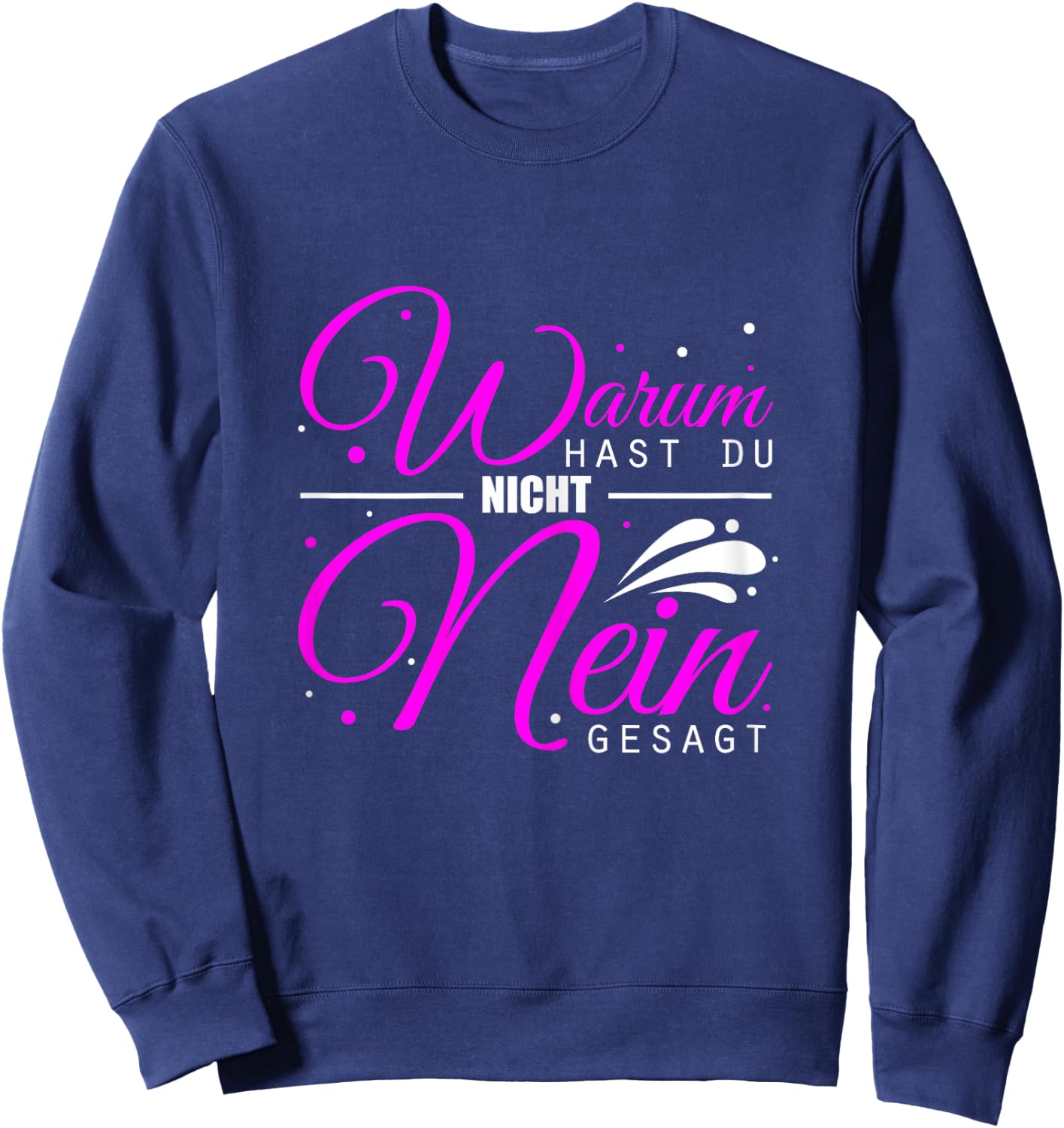 Women's Warum Hast Du Nicht Nein Gesagt - Schlager Malle Party , black Sweatshirt - Sweatshirt | Navy