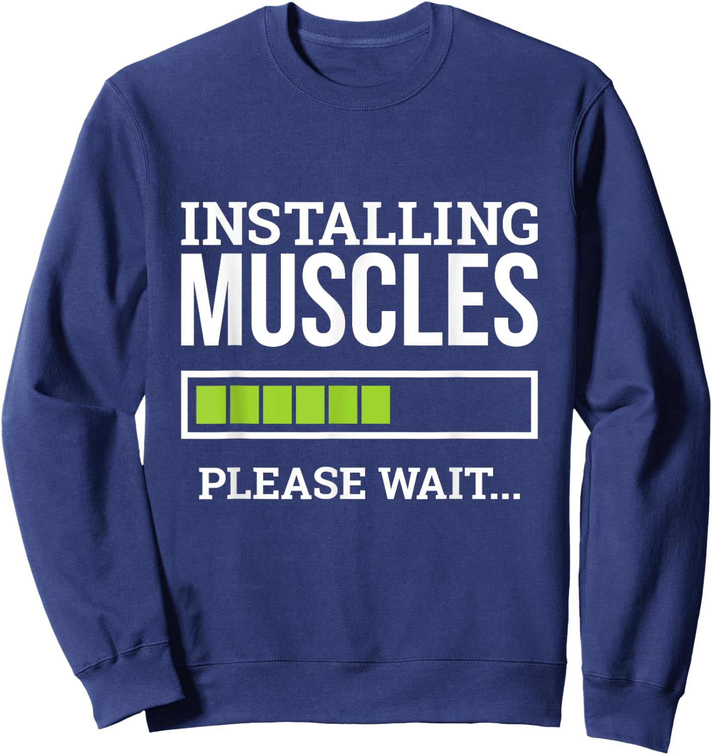 Funny Workout Gym Installing Muscles Please Wait Sweatshirt - Sweatshirt | Navy