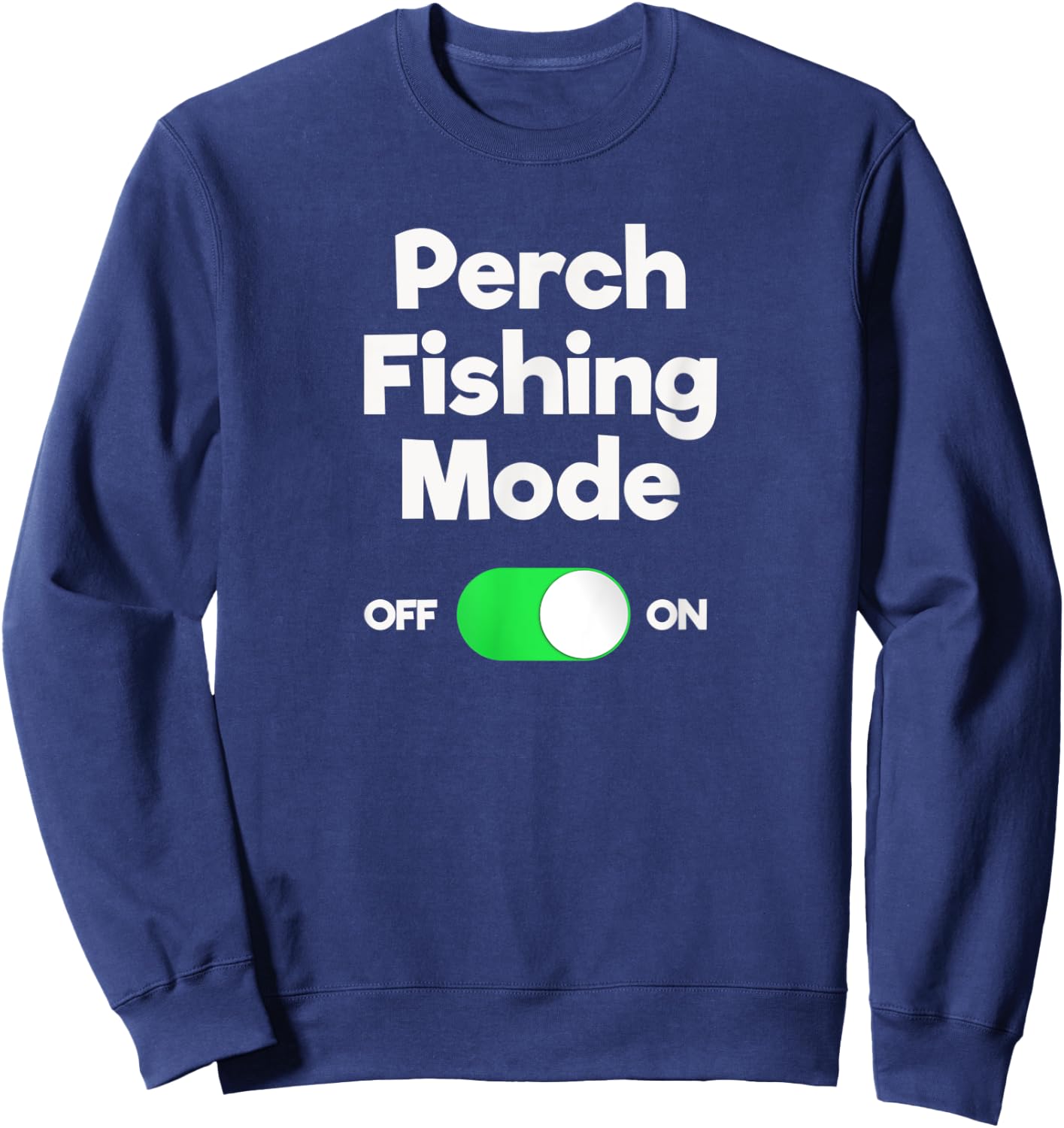 Perch Fishing Shirt Gift - Funny Fisher Mode Sweatshirt - Sweatshirt | Navy