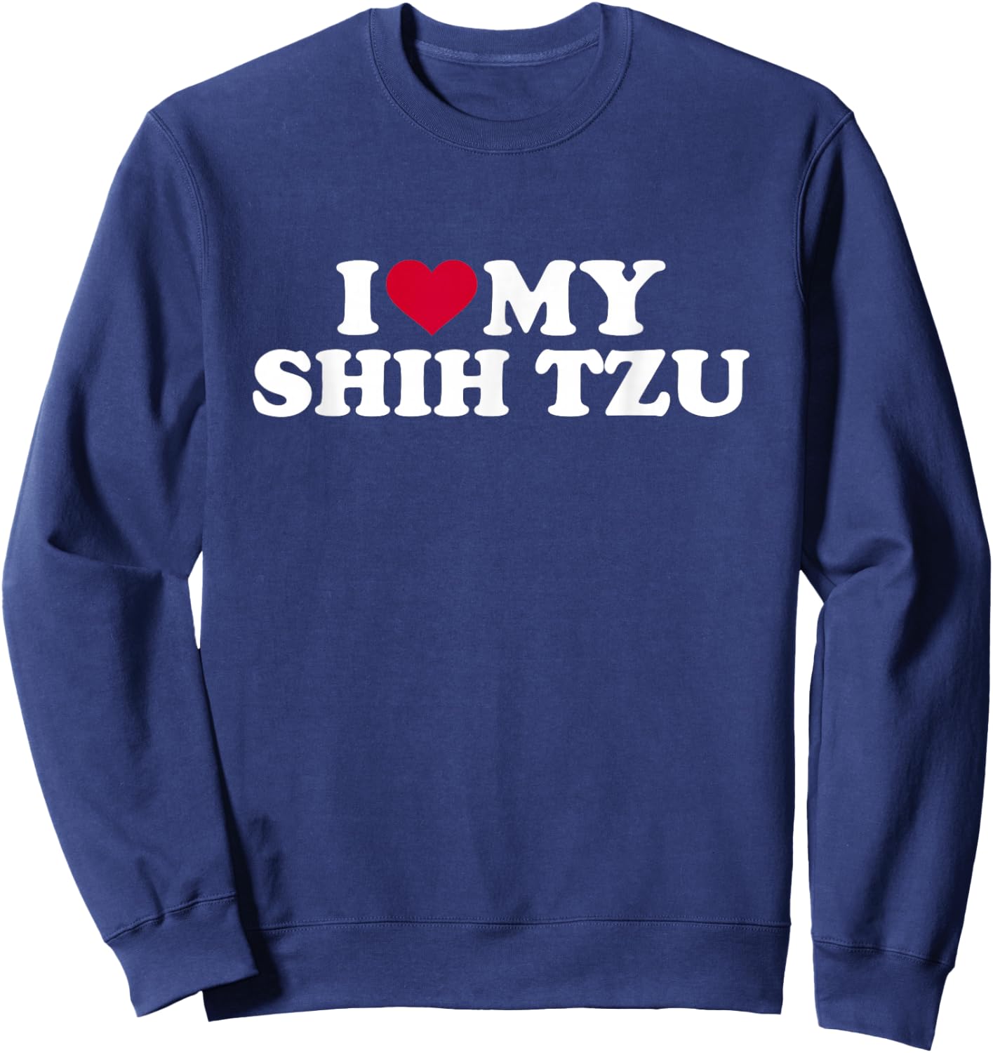 I love my Shih Tzu Sweatshirt - Sweatshirt | Navy