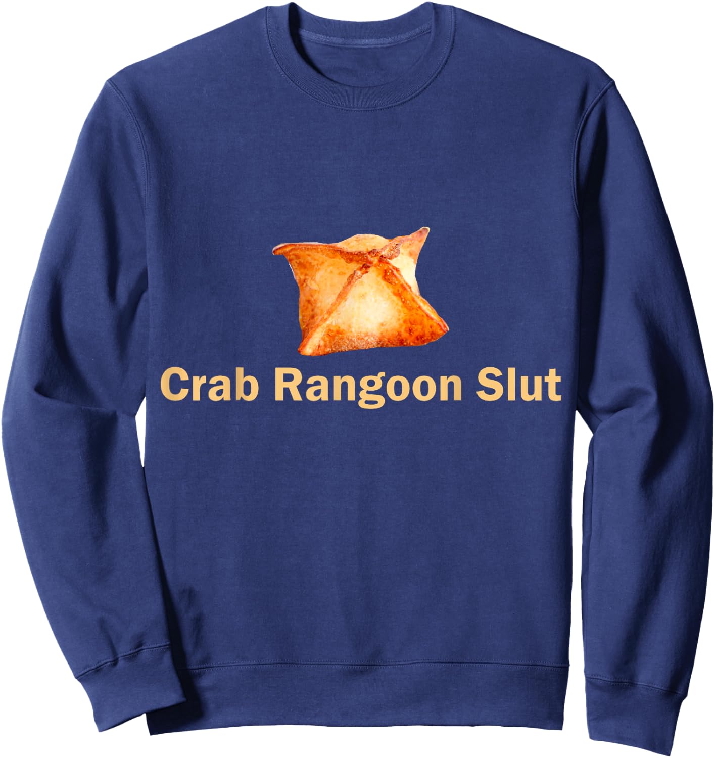 Crab Rangoon Slut Crab Rangoon Lovers Funny Sweatshirt - Sweatshirt | Navy