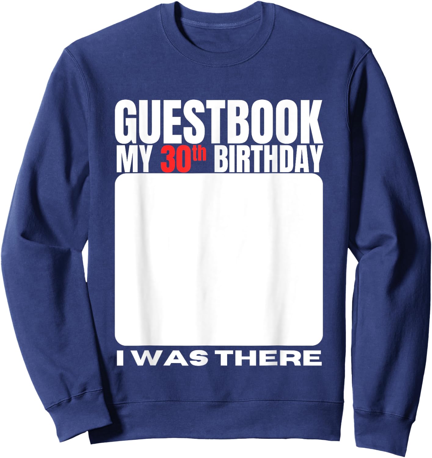 My 30th Birthday Guestbook 30 Years Birthday Party Sign My Sweatshirt - Sweatshirt | Navy