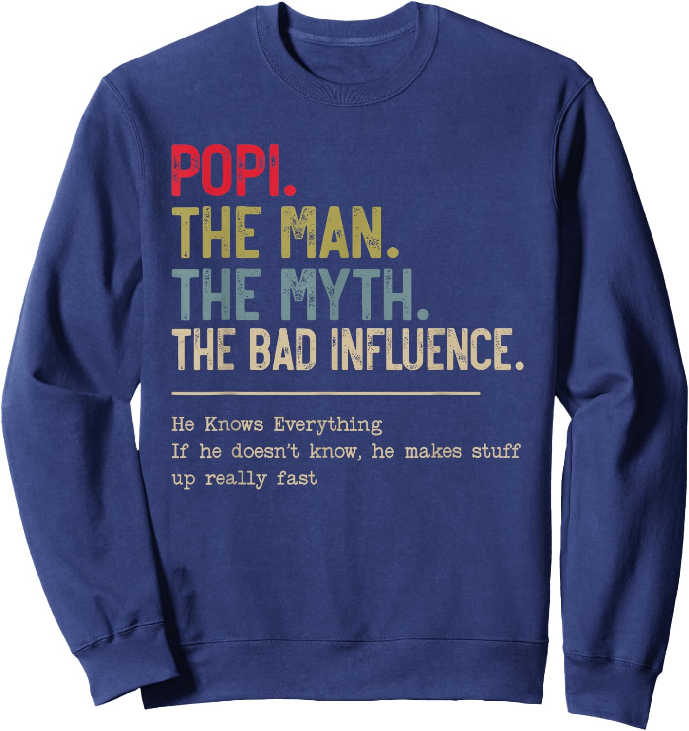 Popi The Man The Myth The Bad Influence He Knows Everything Sweatshirt - Sweatshirt | Navy
