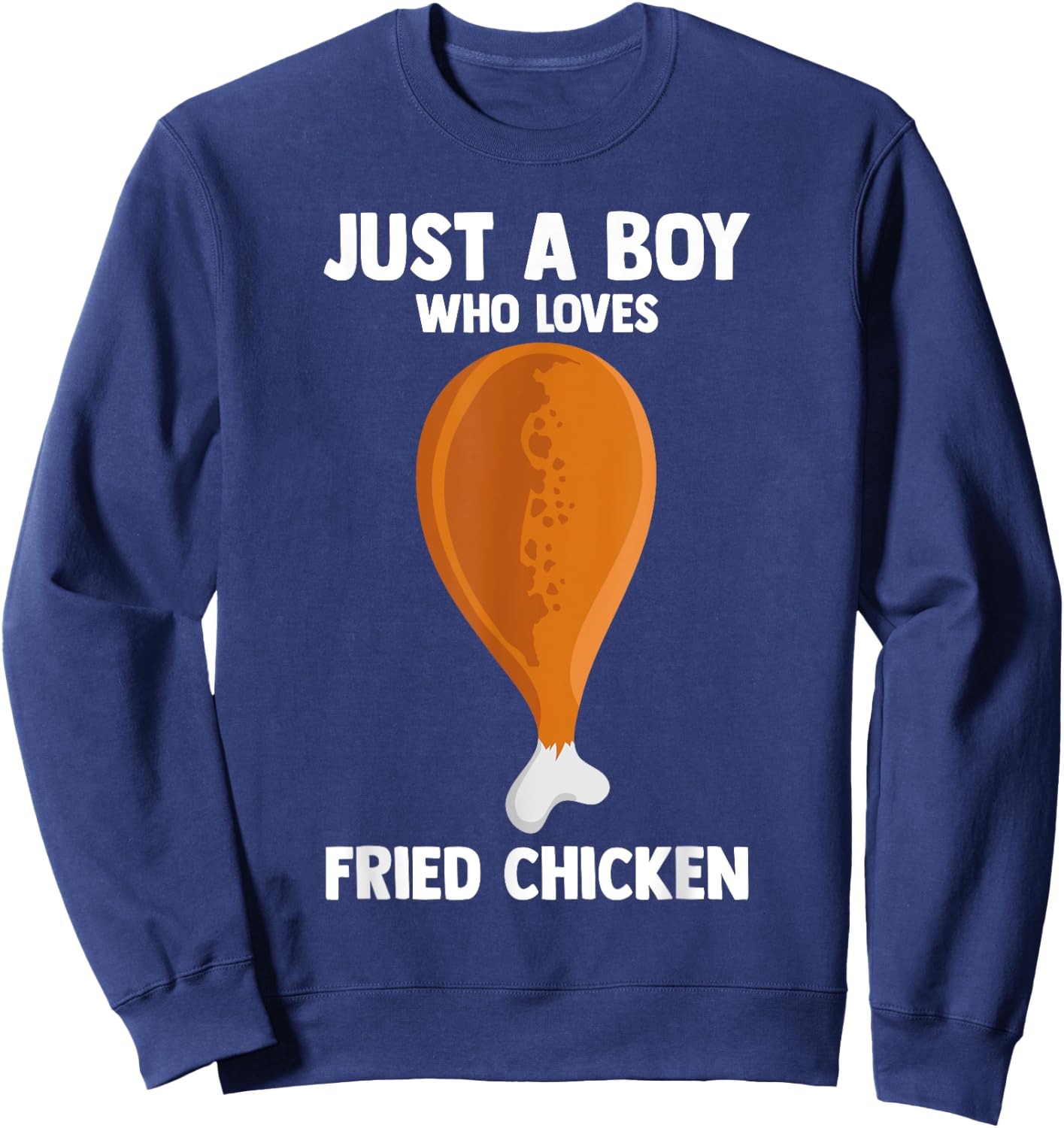 Humorous JUST A BOY WHO LOVES FRIED CHICKEN Fast Food Lover Sweatshirt - Sweatshirt | Navy