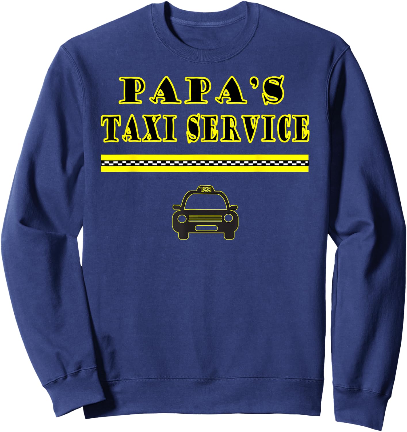 Papa Dad Taxi Cab Driver Taxi Transportation Services Funny Sweatshirt - Sweatshirt | Navy