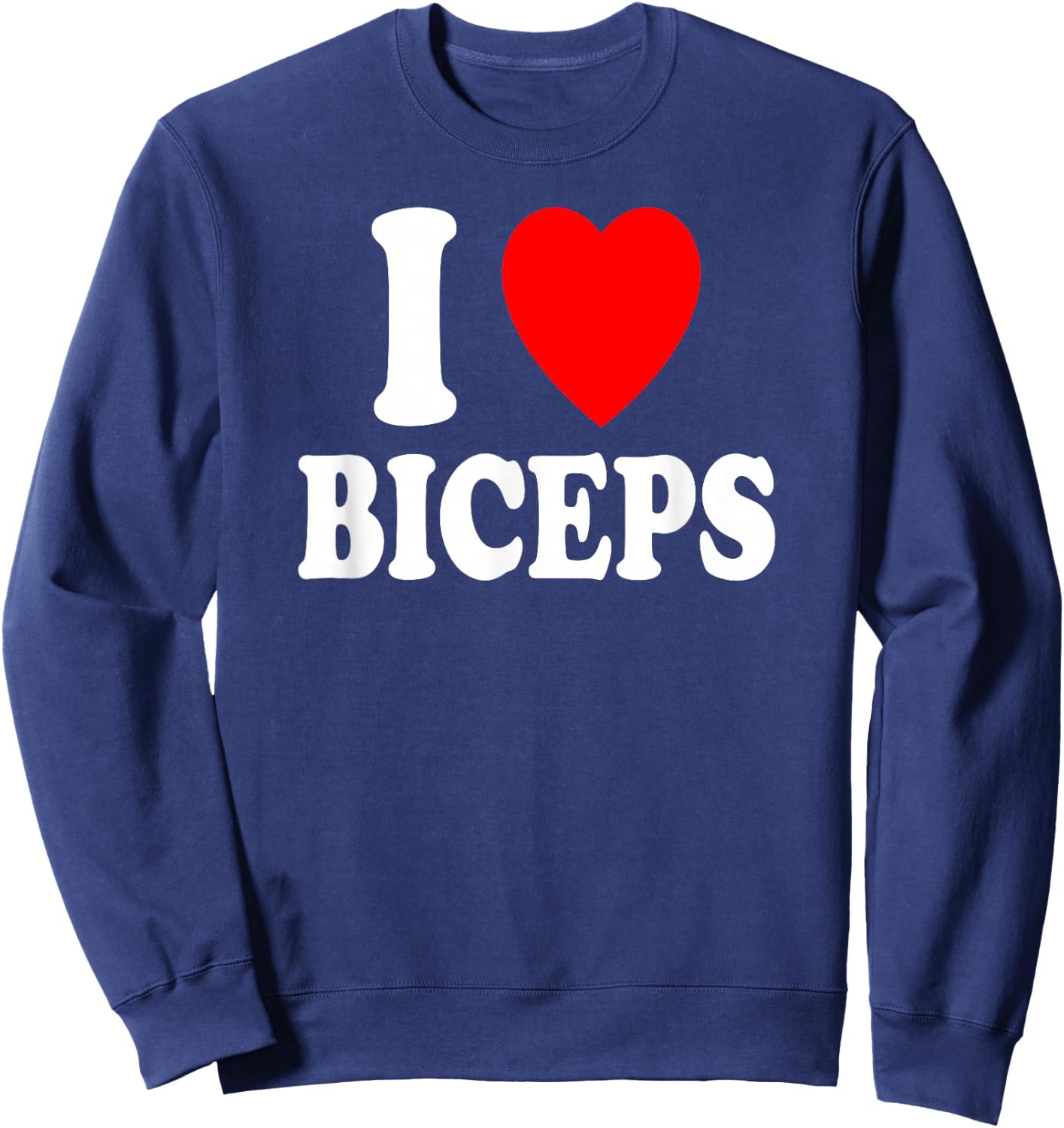 I Heart (Love) Biceps Gym Muscles Lifting Arms Flexing , black Sweatshirt - Sweatshirt | Navy