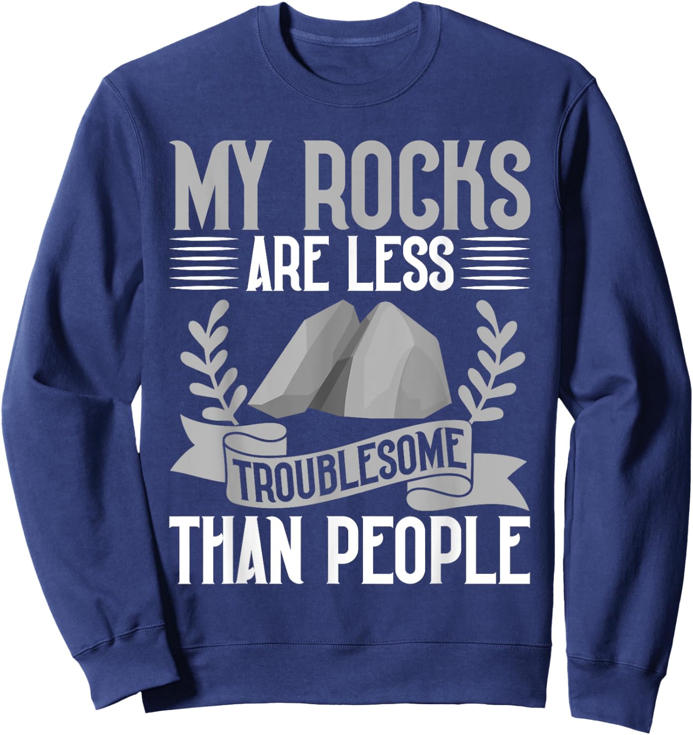 My Rocks Are Less Troublesome Than People Mineral Collection Sweatshirt - Sweatshirt | Navy