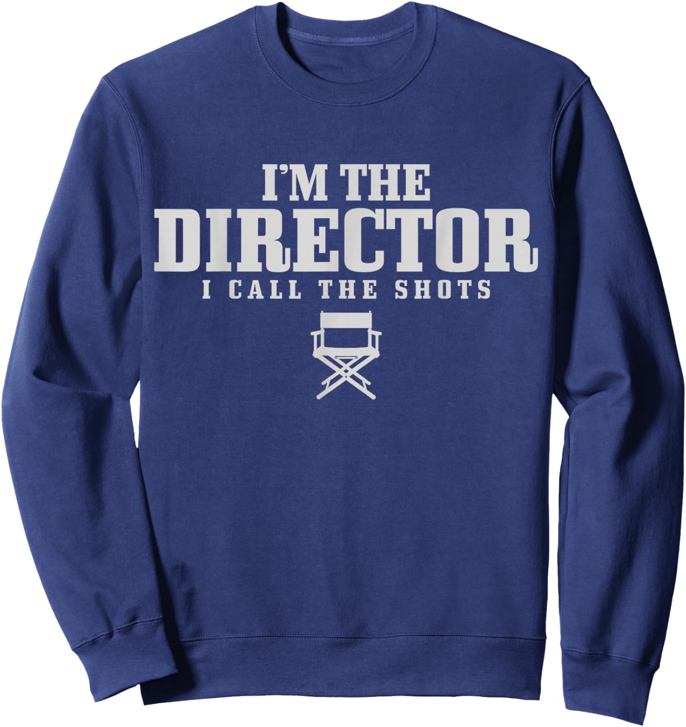 Movie Director I Call The Shots Film Maker Gift Sweatshirt - Sweatshirt | Navy