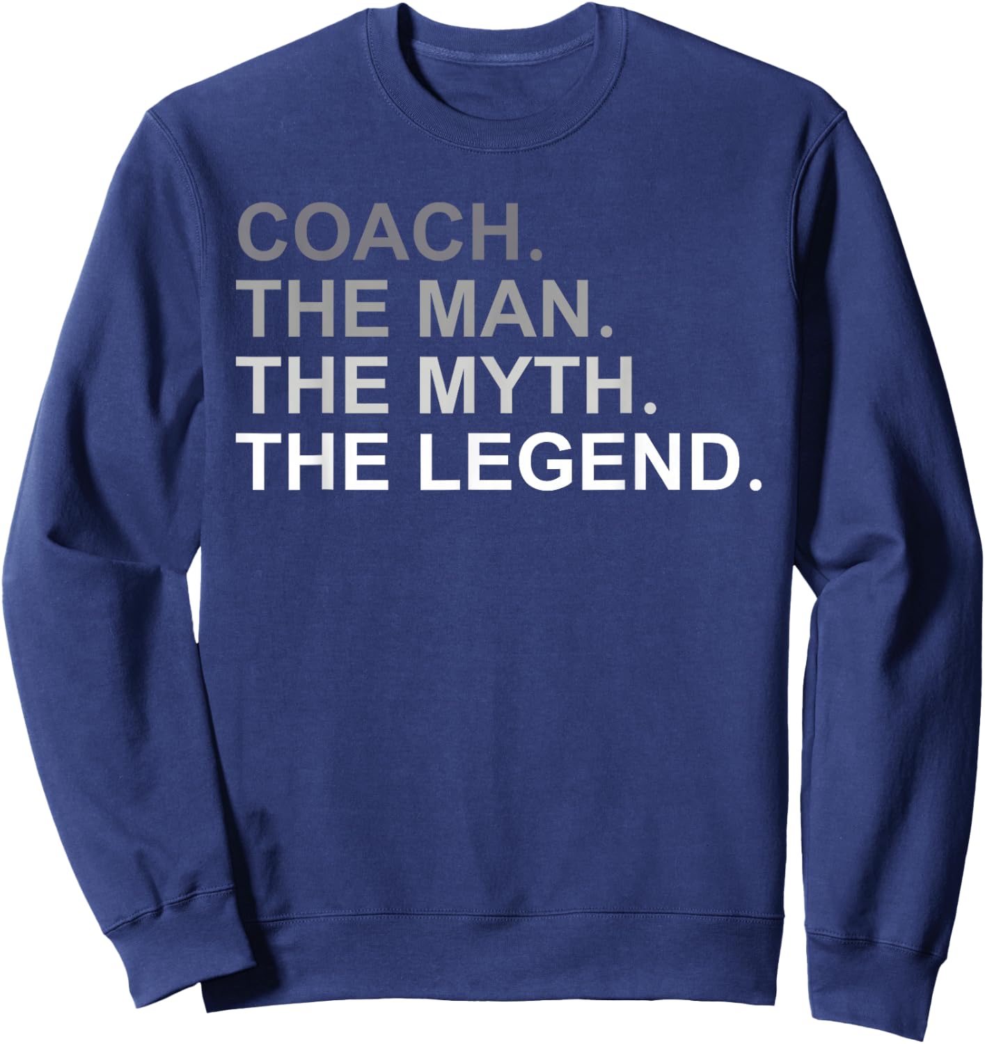 Coach The Man The Myth The Legend Sweatshirt - Sweatshirt | Navy