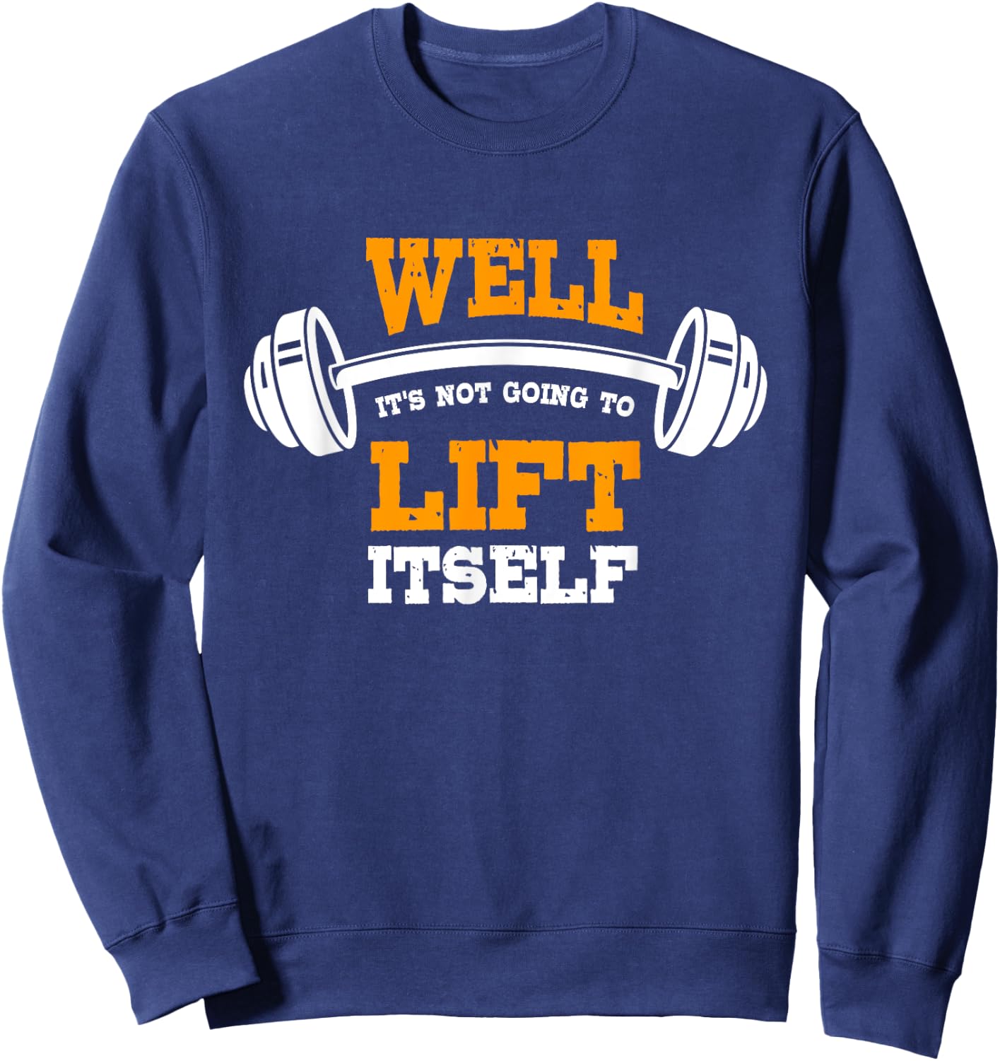 Great Gym Saying Funny Gift Fitness Workout Quote Sweatshirt - Sweatshirt | Navy