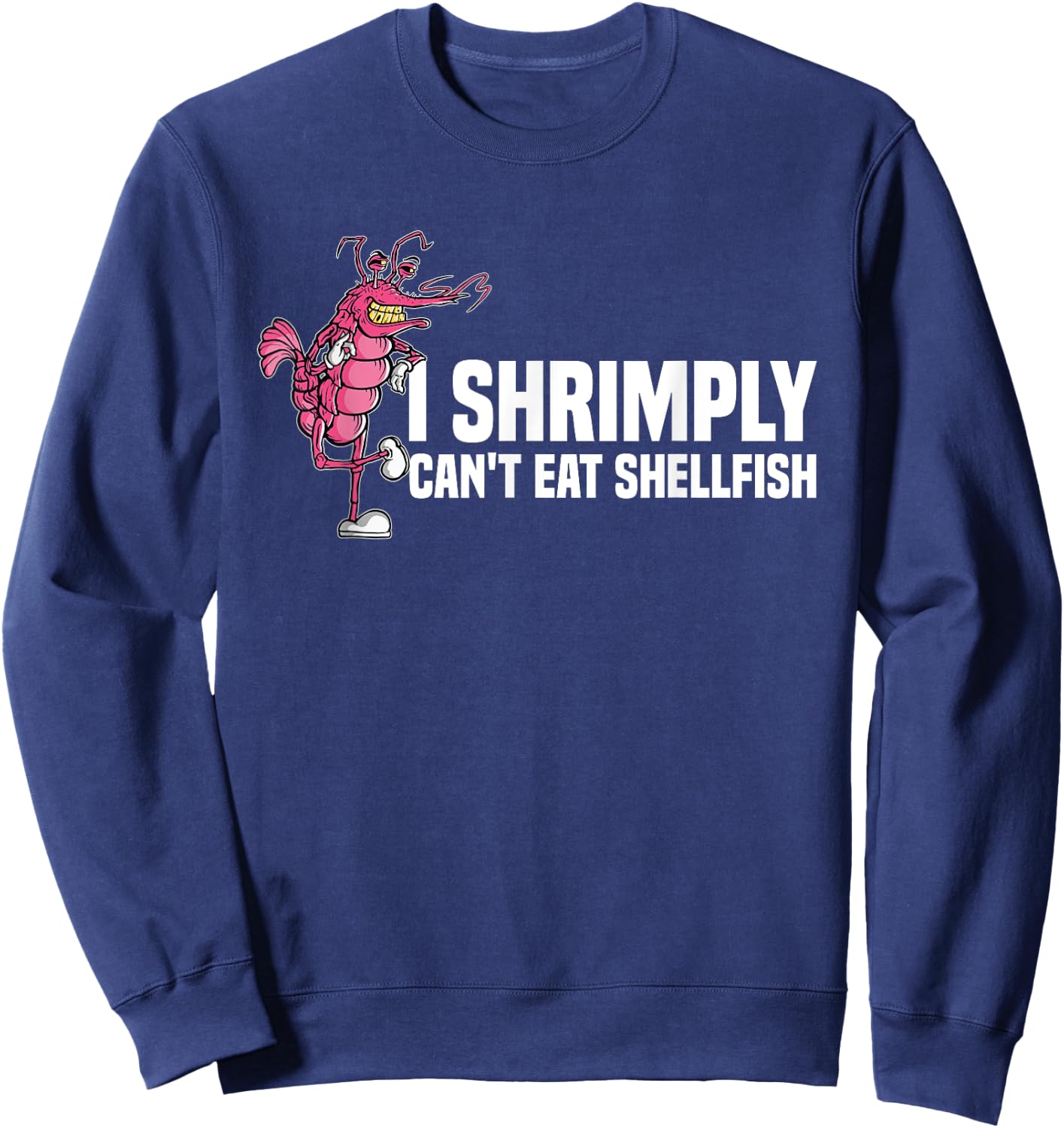 I Shrimply Can't Eat Shellfish | Seafood Allergy Sweatshirt - Sweatshirt | Navy
