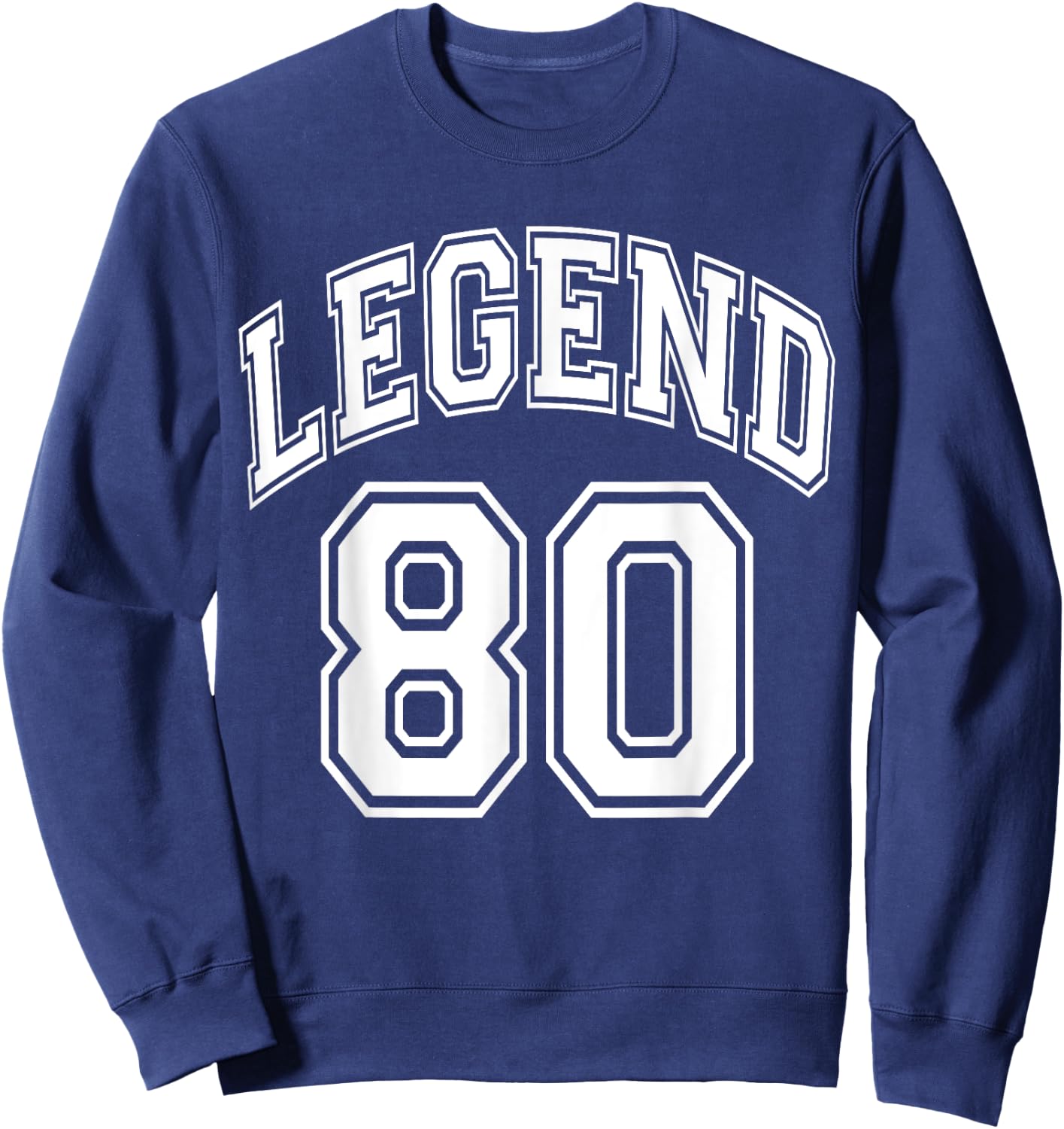Legend 80 Number Varsity Team - 80th Birthday & 80 Years Old Sweatshirt - Sweatshirt | Navy