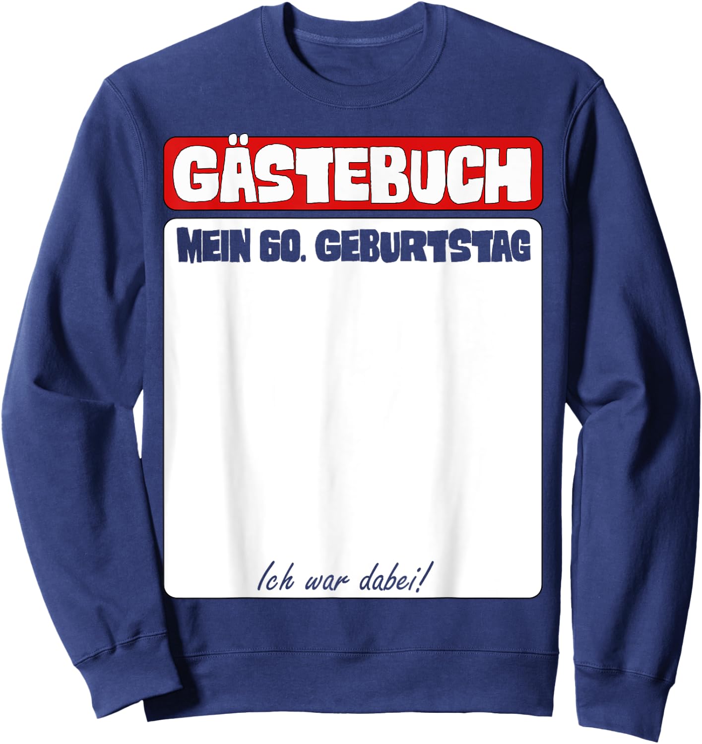 60. Geburtstag Gästebuch Ich War Dabei Sweatshirt - Sweatshirt | Navy