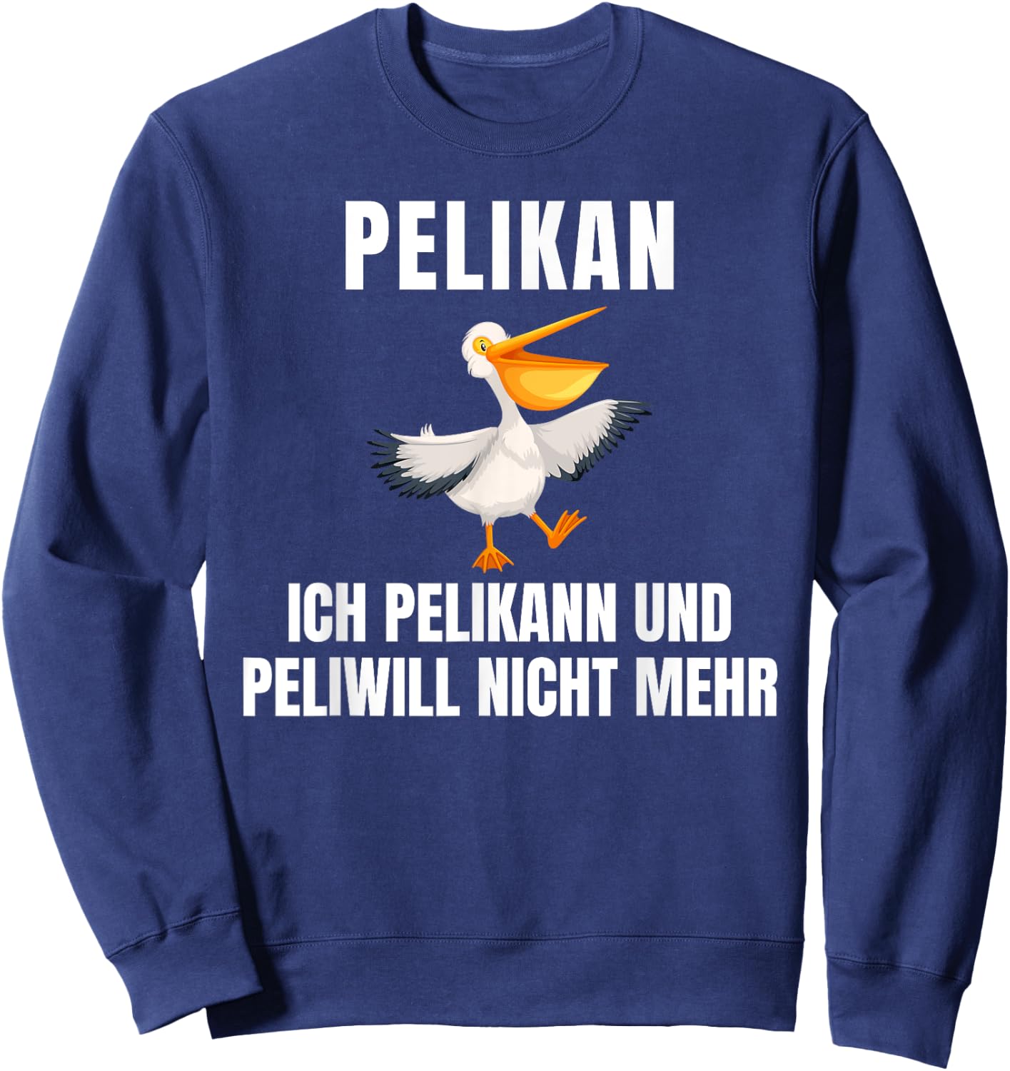 with German Text "Pelikann und Peliwill nicht mehr " [German Language], black Sweatshirt - Sweatshirt | Navy