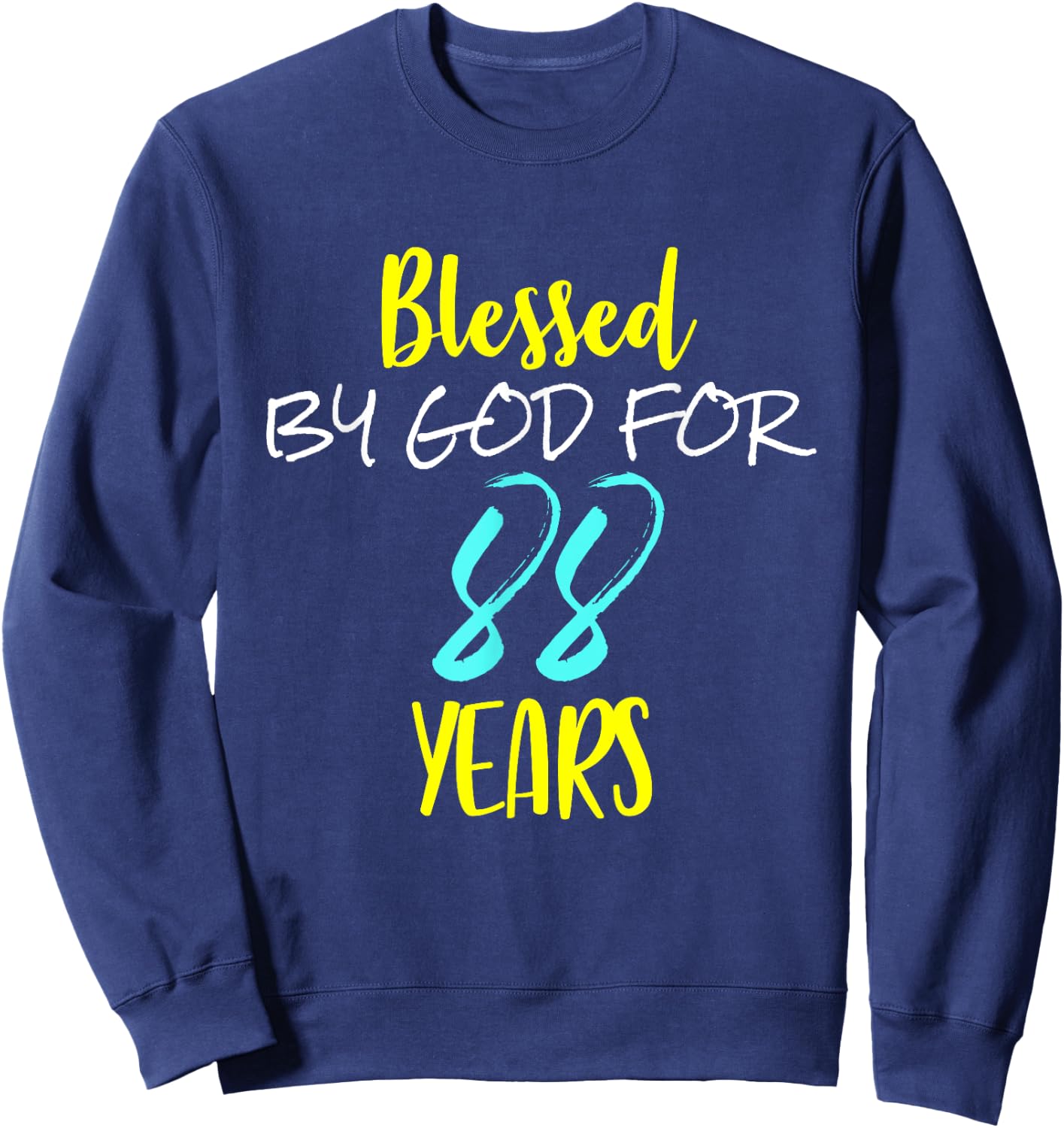 Blessed By God For 88 Years Happy 88th Birthday Gift Sweatshirt - Sweatshirt | Navy
