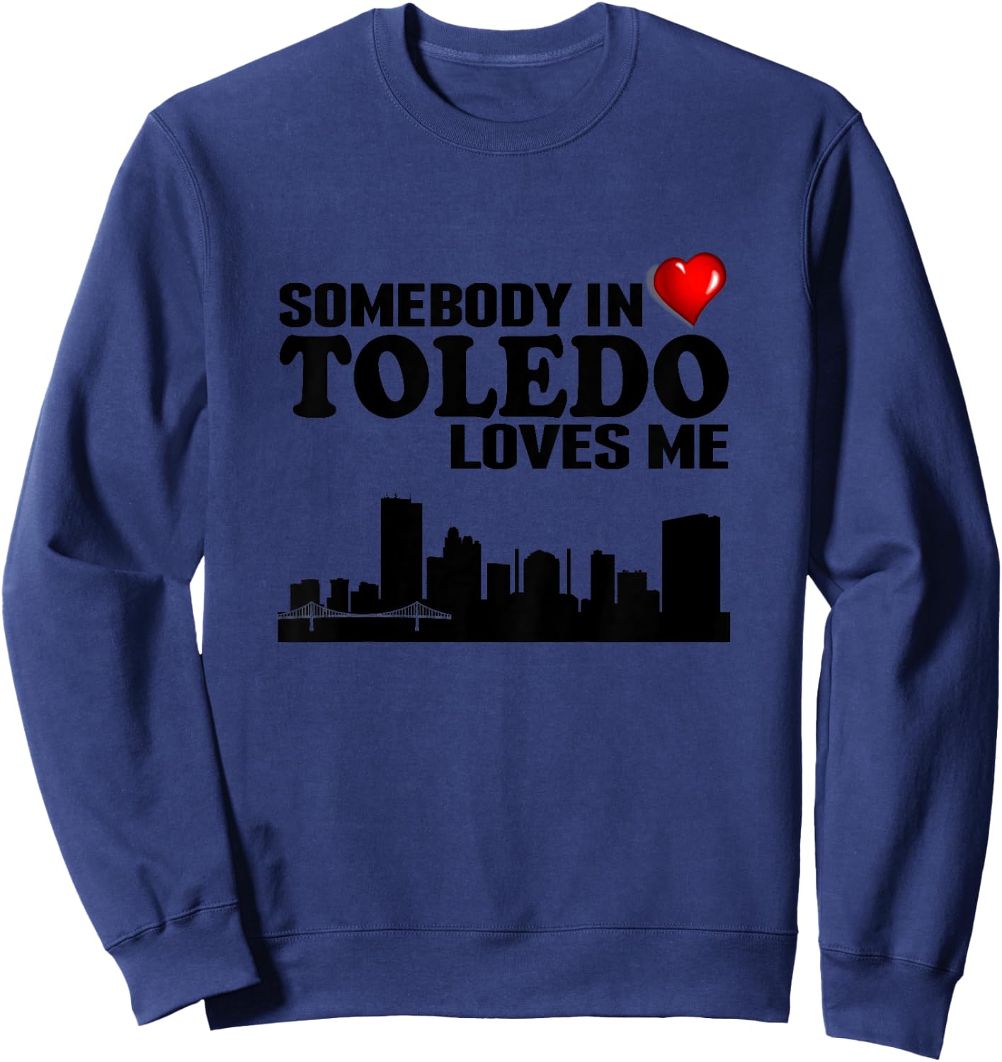 Somebody In Toledo Loves Me Sweatshirt - Sweatshirt | Navy