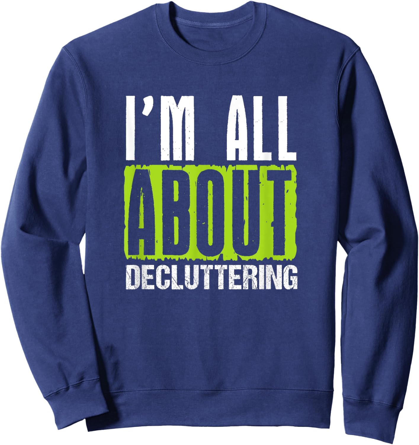 Decluttering Enthusiast Home Organizer Cleaning Motivation Sweatshirt - Sweatshirt | Navy